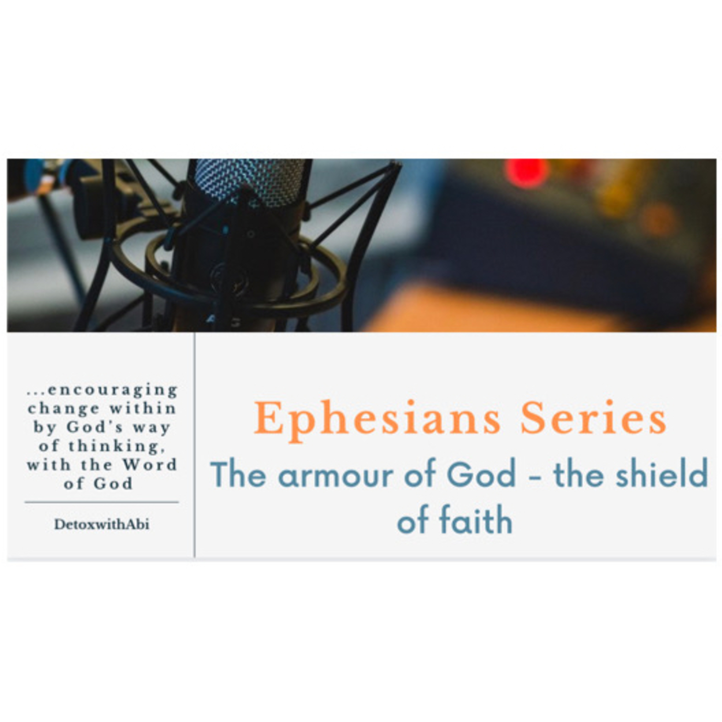 Episode 209: Ephesians Series- The Armour Of God (The Shield Of Faith)
 episode artwork