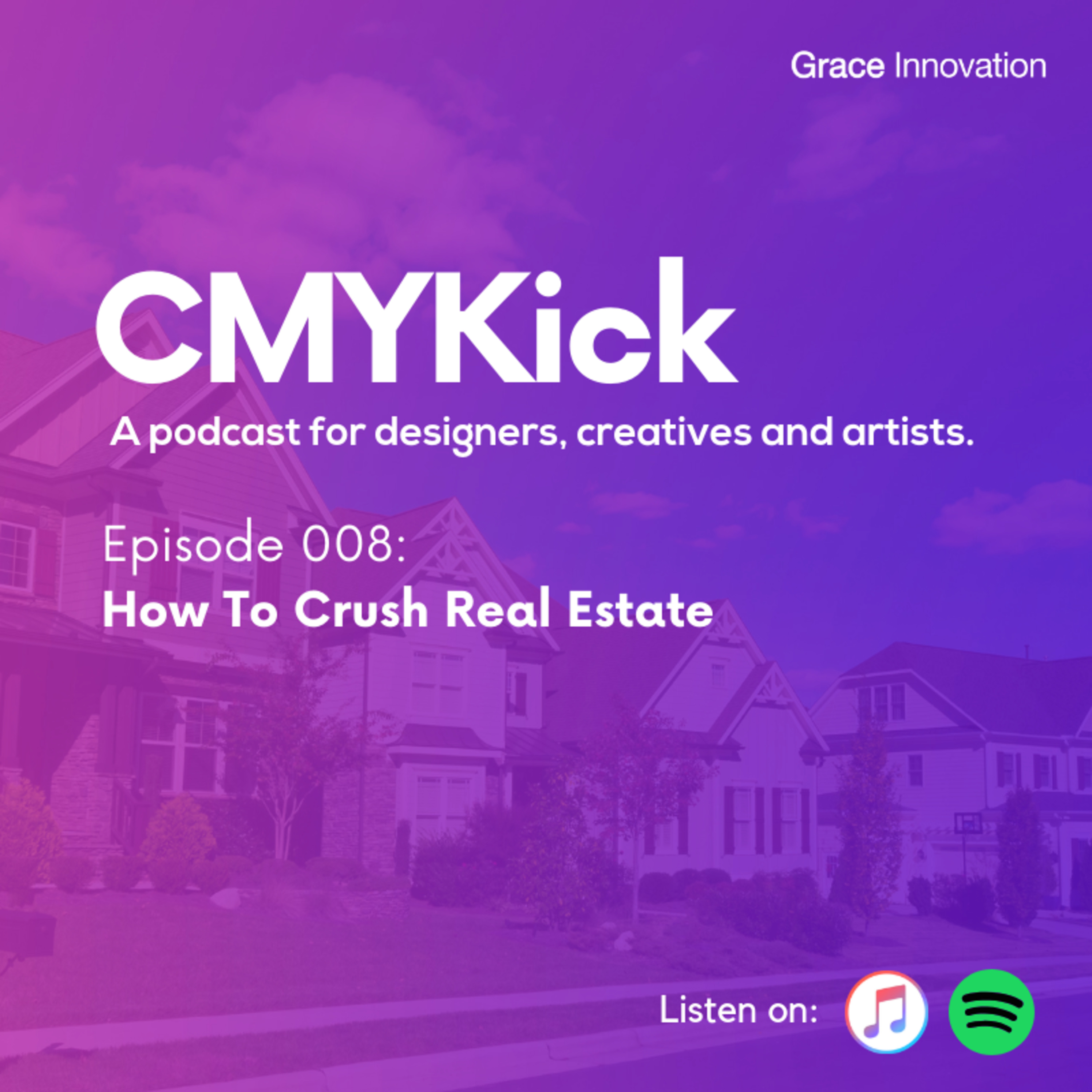 Episode 008: How To Crush Real Estate