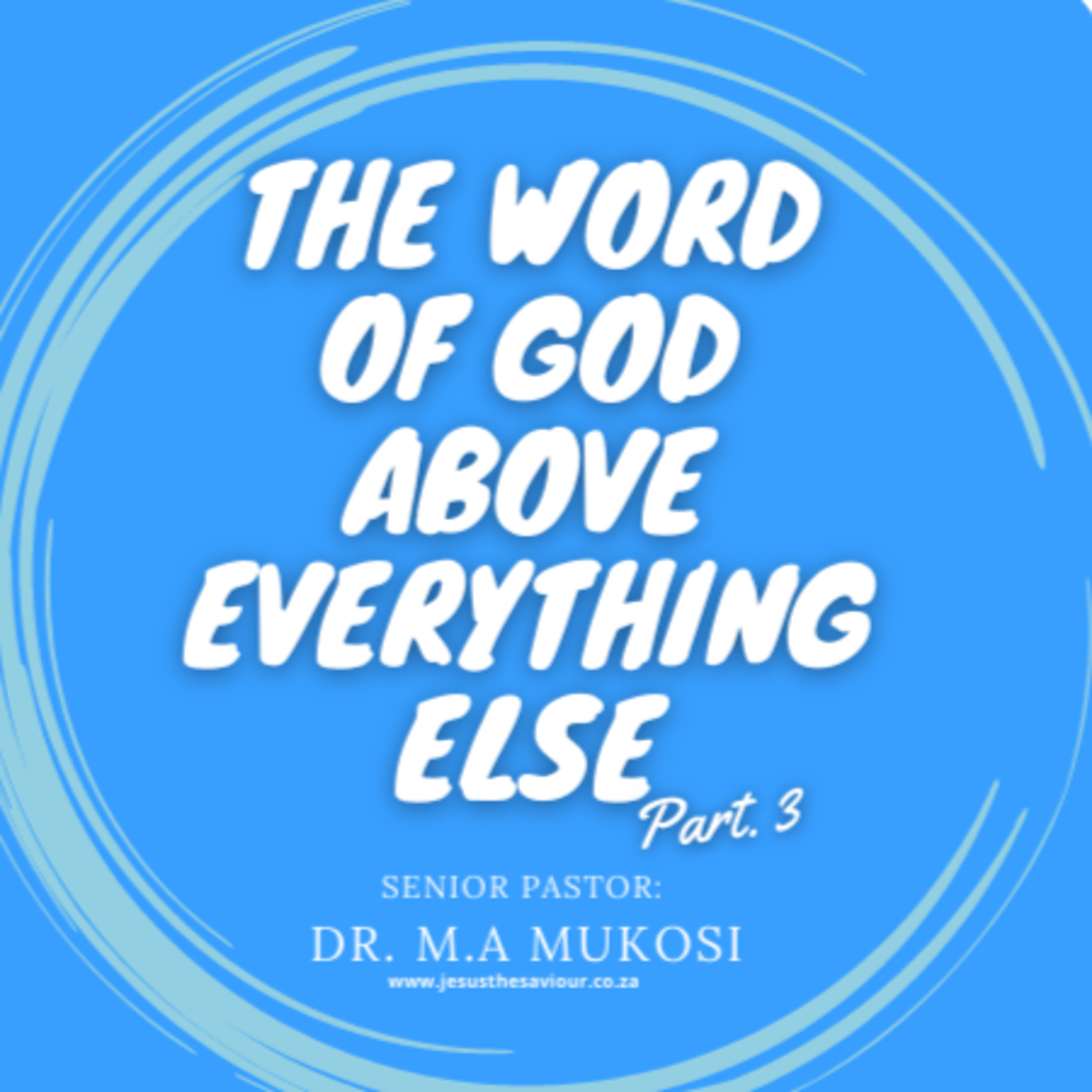 The Word of God Above Everything Else (Part 3) - Dr. M.A Mukosi episode artwork