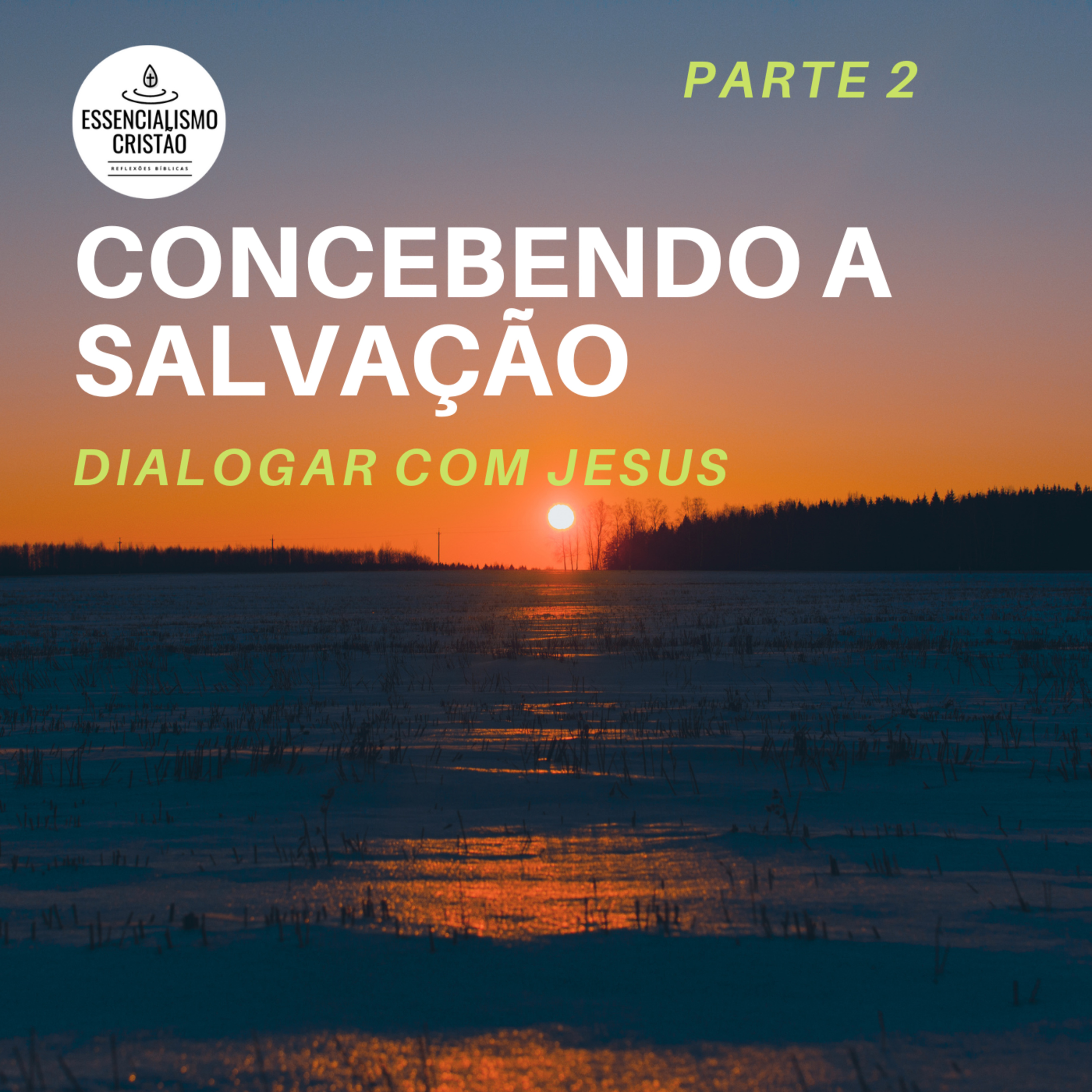 DIALOGAR COM JESUS - CONCEBENDO A SALVAÇÃO PARTE 2- PODCAST, PREGAÇÕES, REFLEXÕES E ESTUDOS BÍBLICOS episode artwork