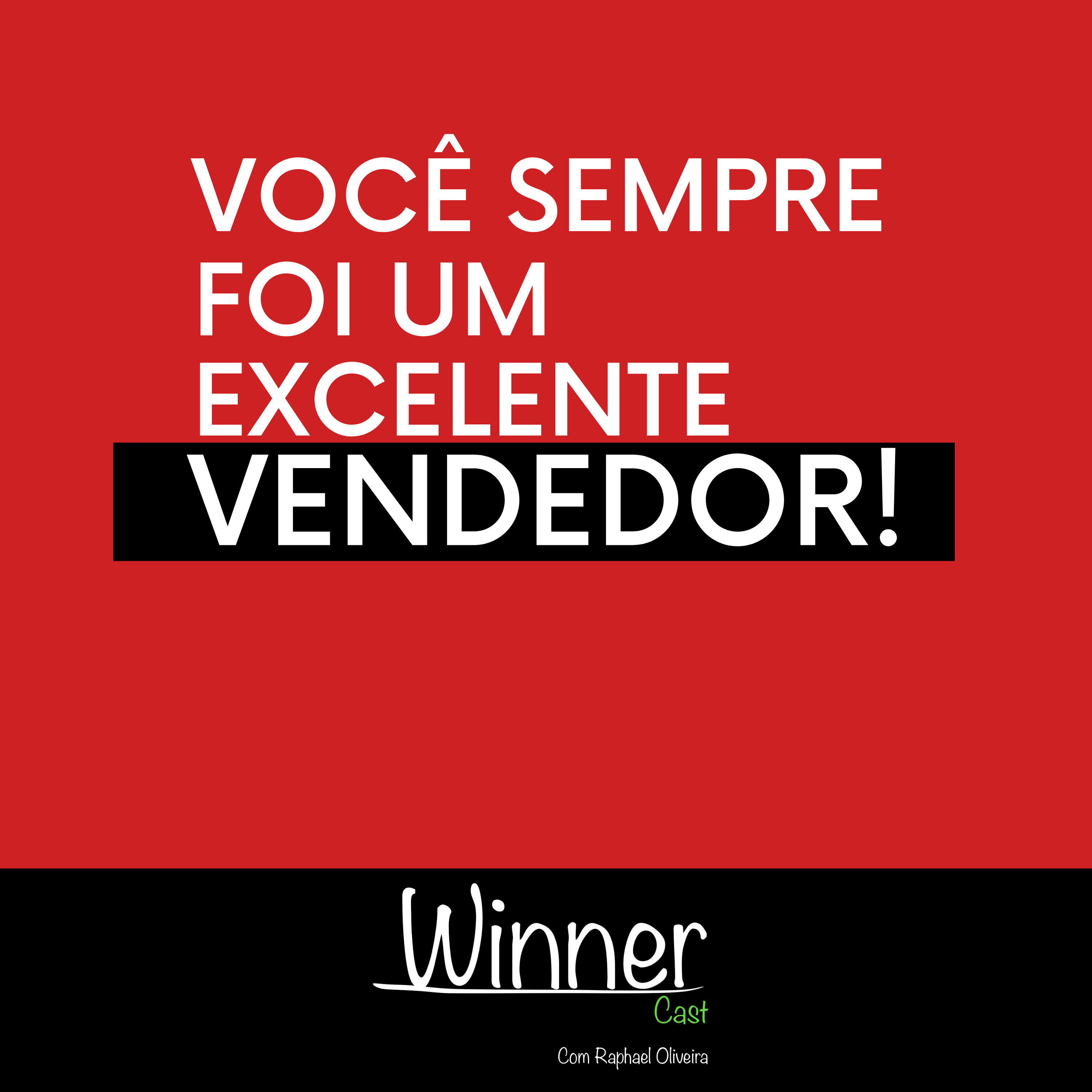 Vou te provar que você é um excelente vendedor!