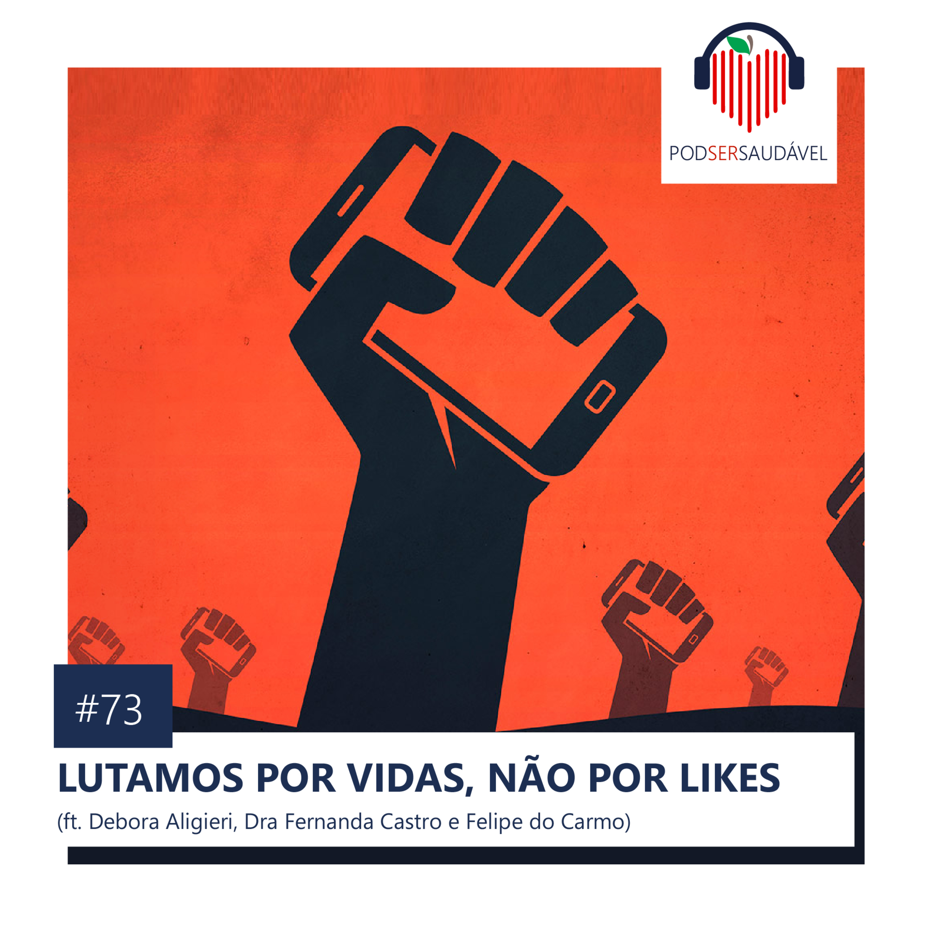 PODSER SAUDÁVEL | 73. Lutamos por Vidas, Não por Likes