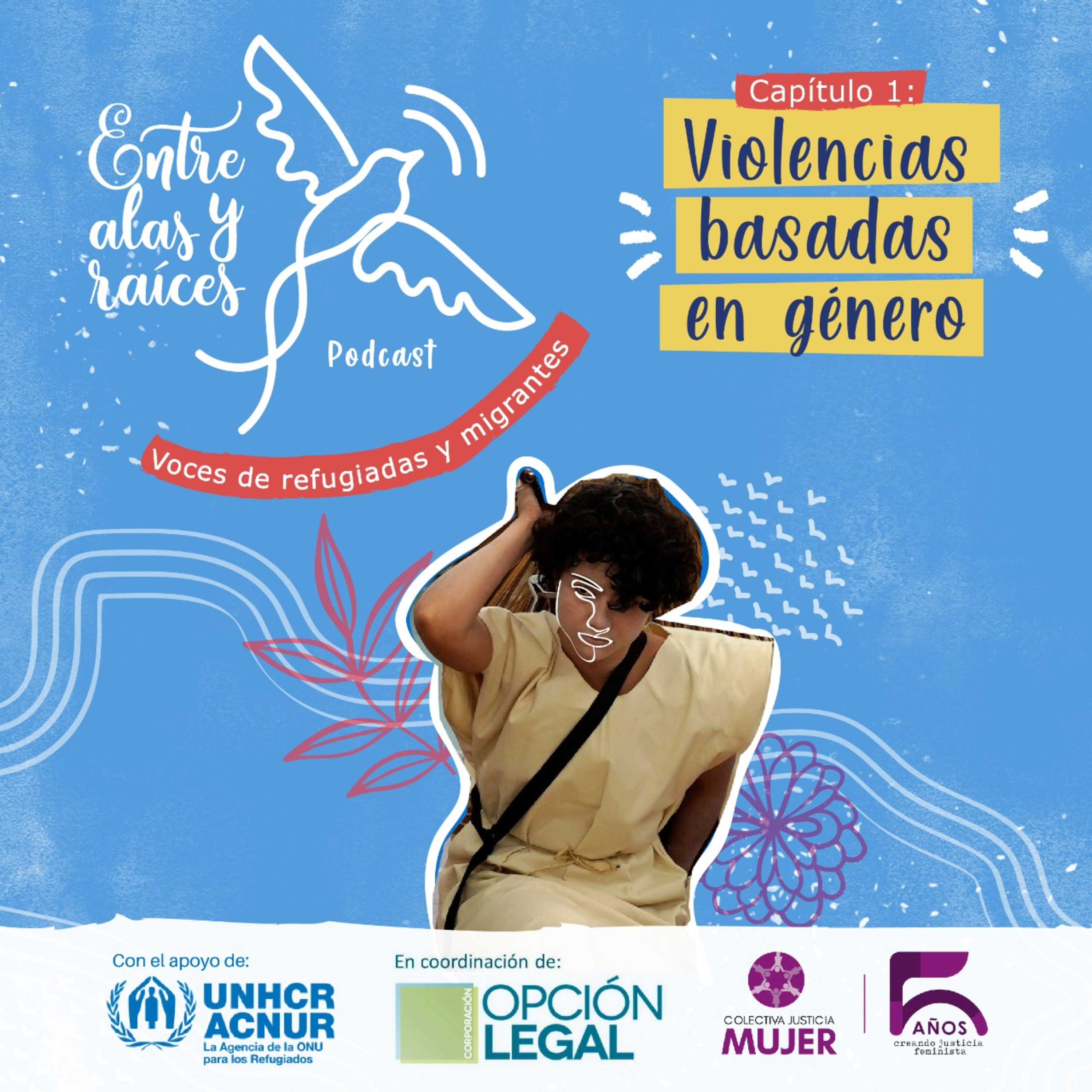 Entre Alas y Raíces: Voces de refugiadas y migrantes