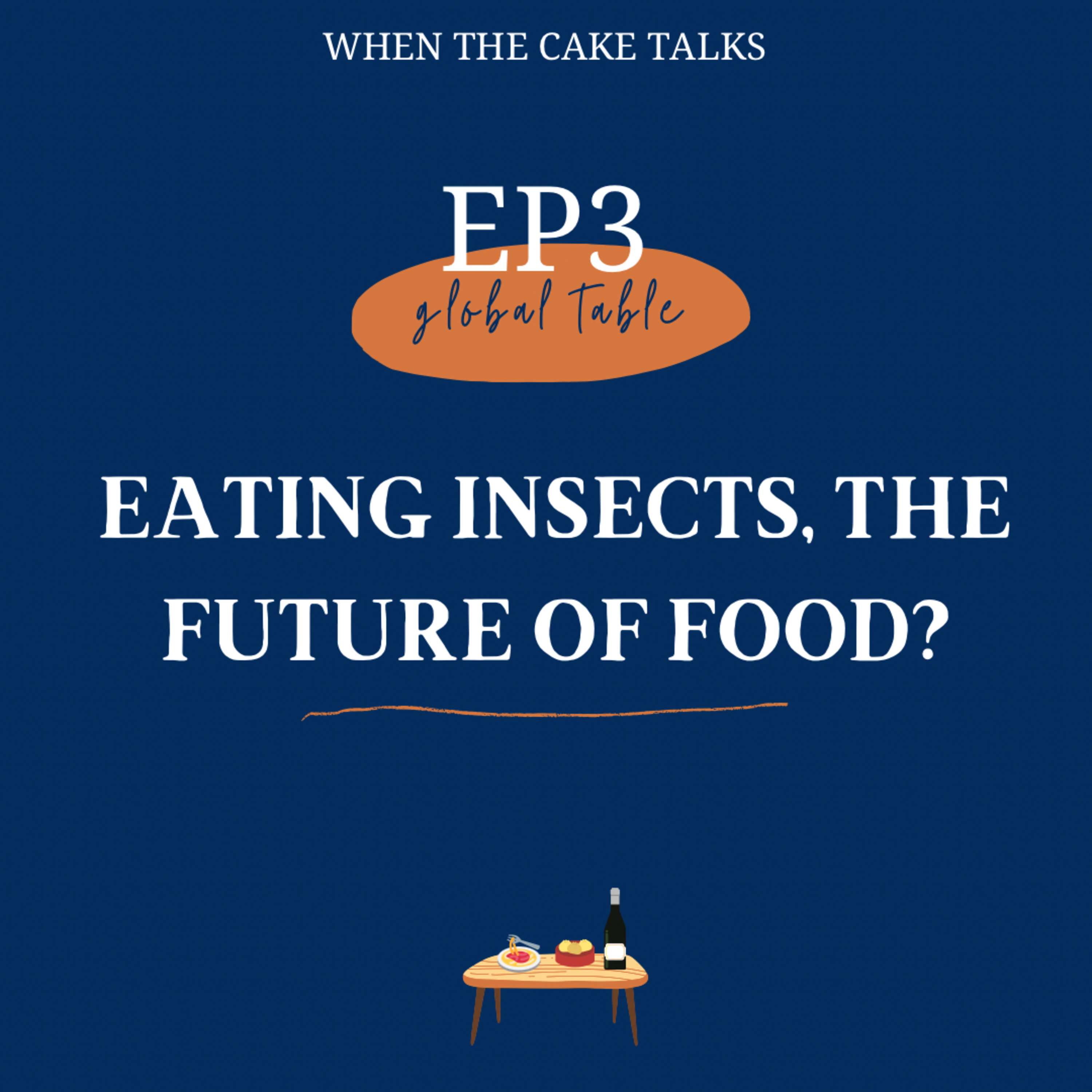 EP3 |Global Table|: Eating Insects, the future of food?