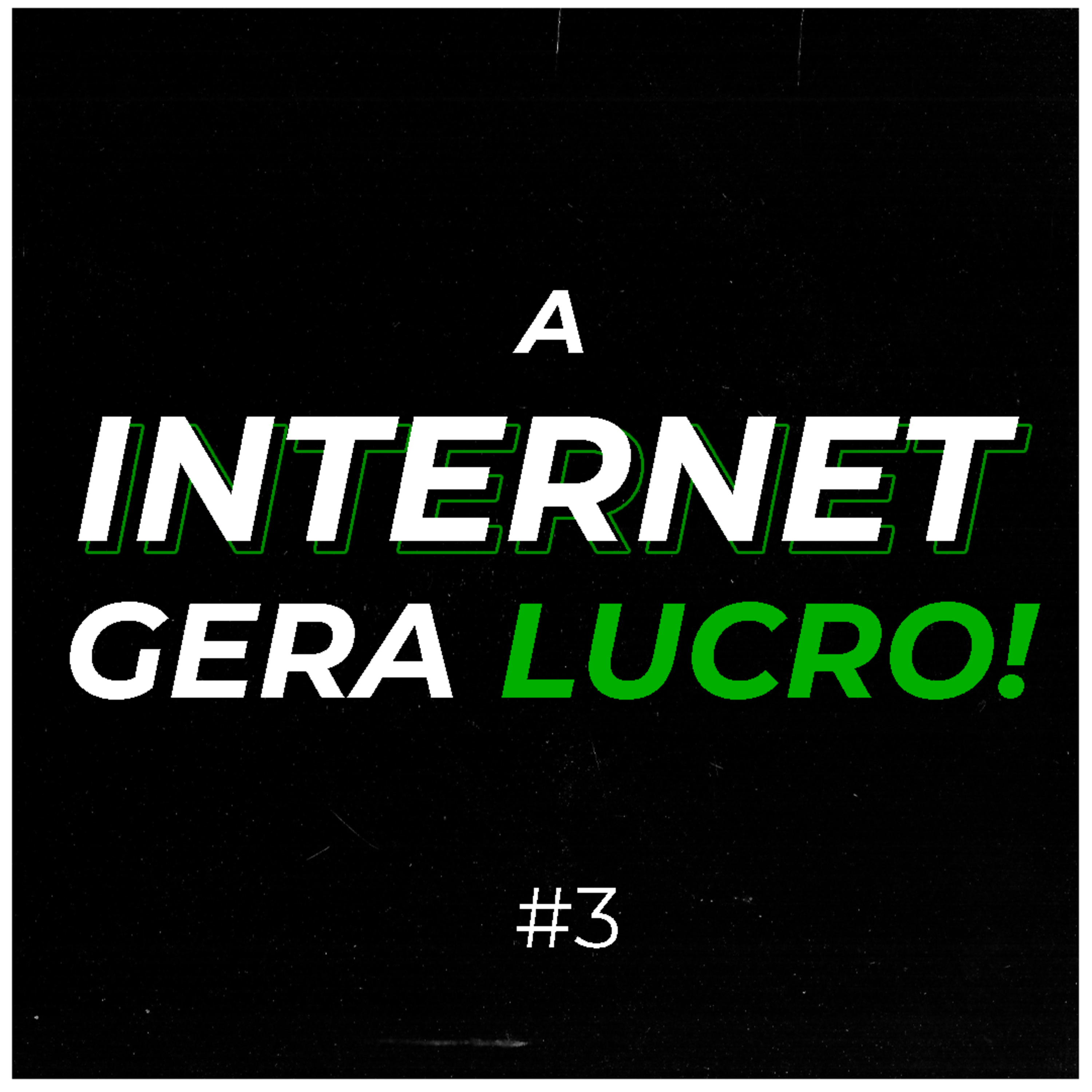 A internet gera Lucro episode artwork
