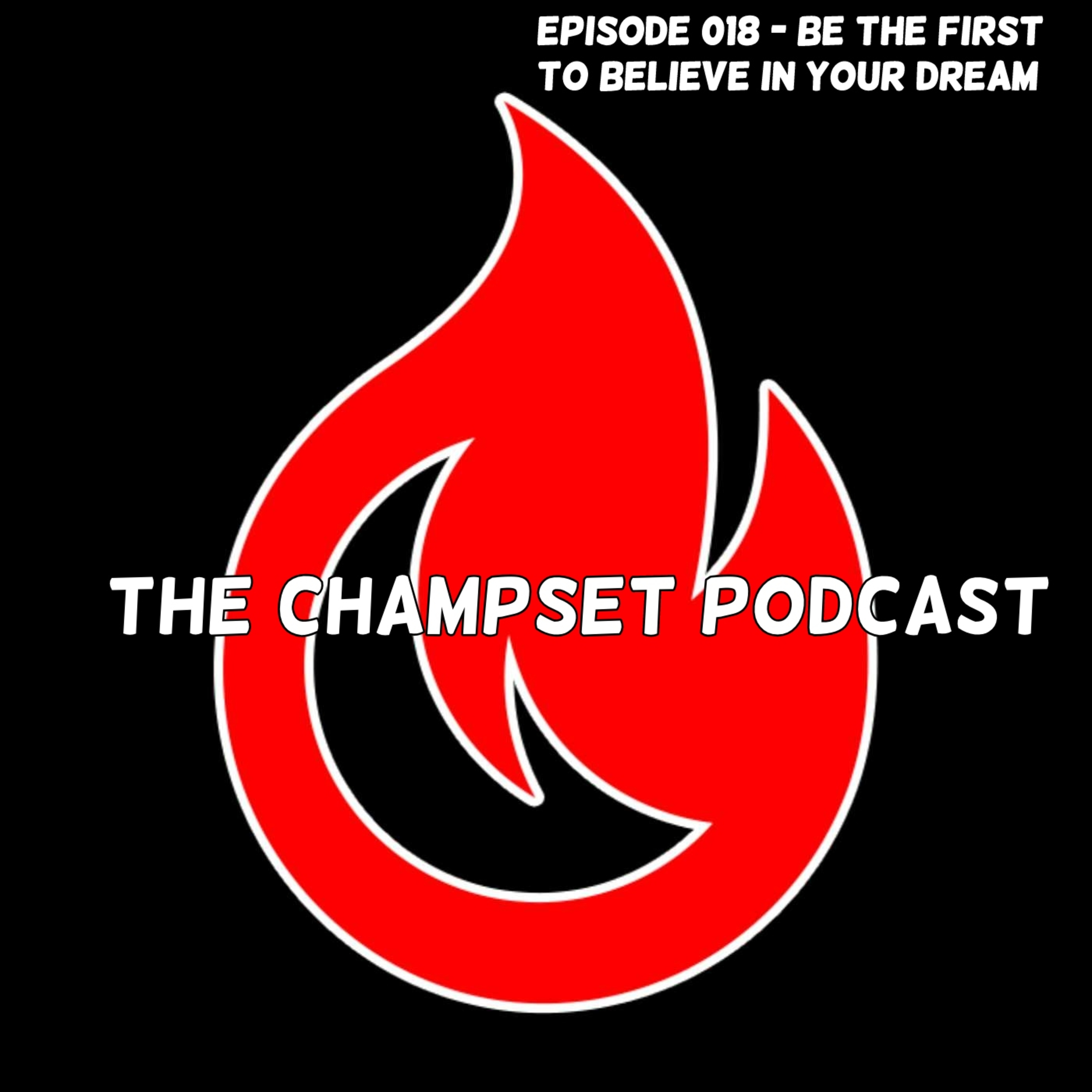#018 - Be The First One To Believe In Your Dream episode artwork