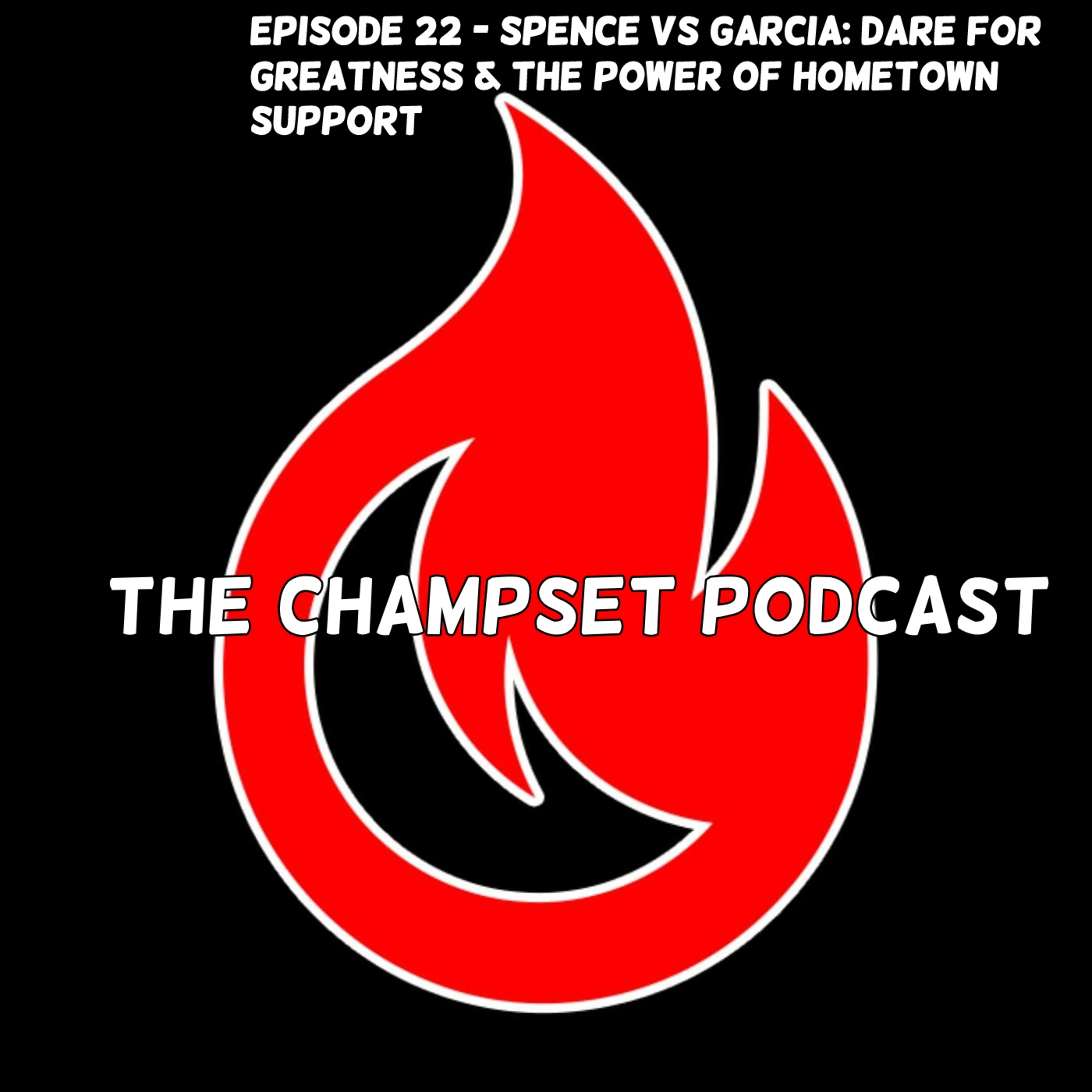 #022 - Spence vs Garcia: Dare For Greatness & Power of Hometown Support episode artwork