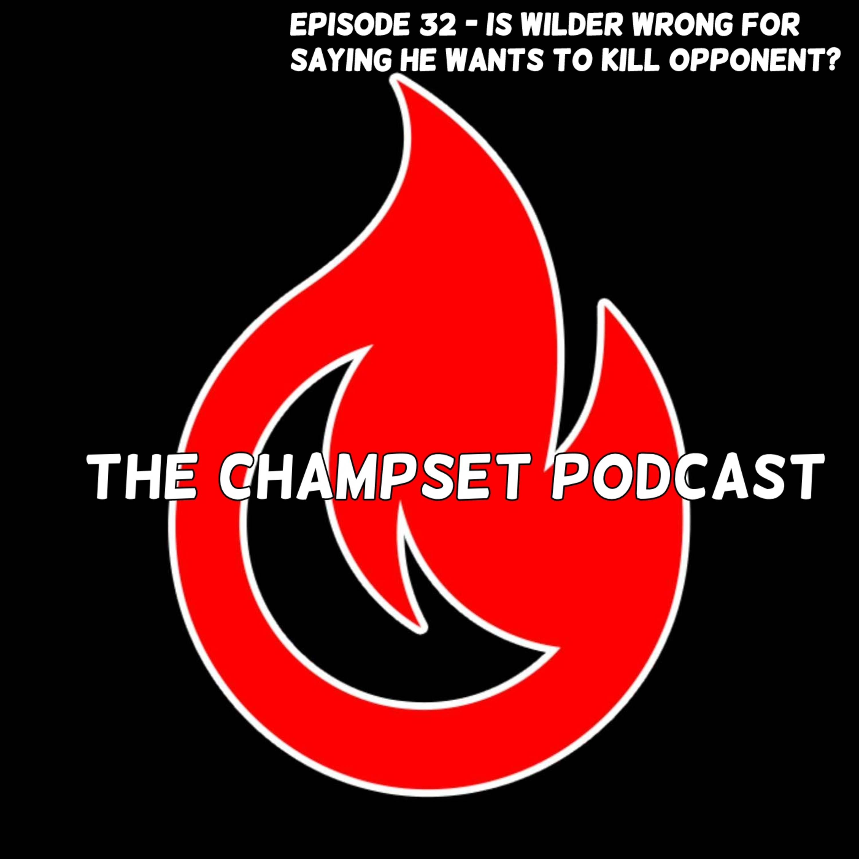 #032 - Is Wilder Wrong For Saying He'll Kill His Opponent? episode artwork