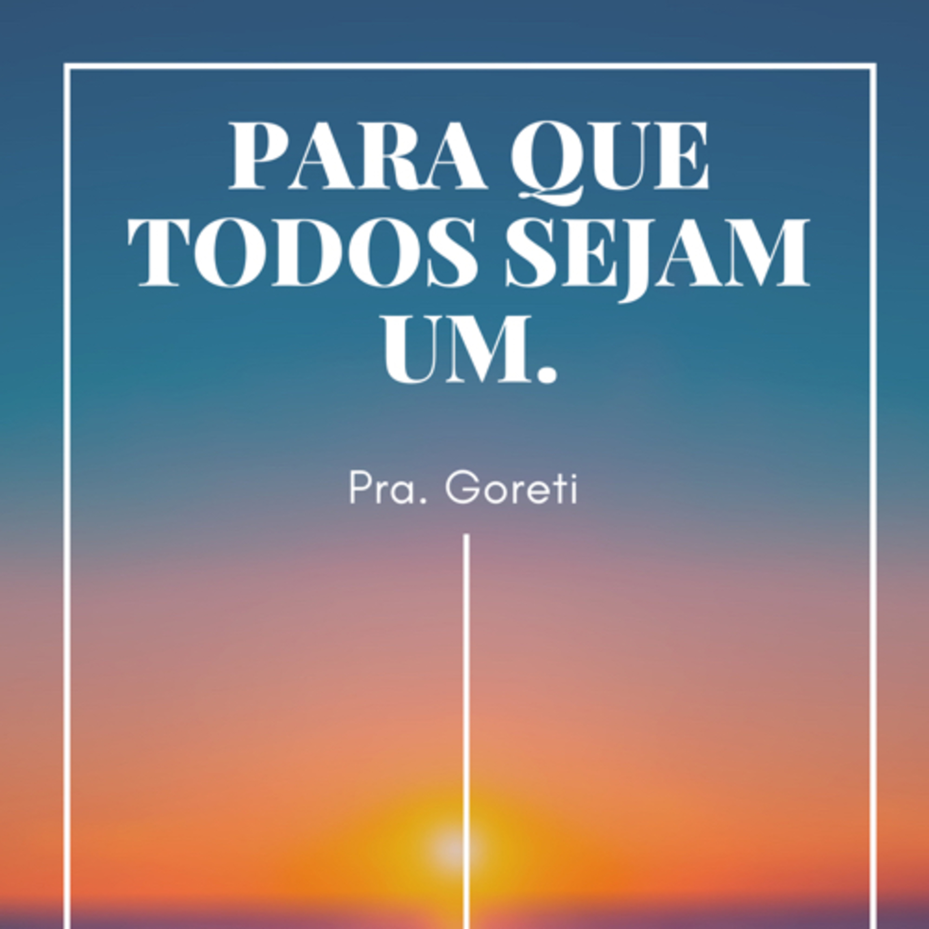 PARA QUE TODOS SEJAM UM. episode artwork