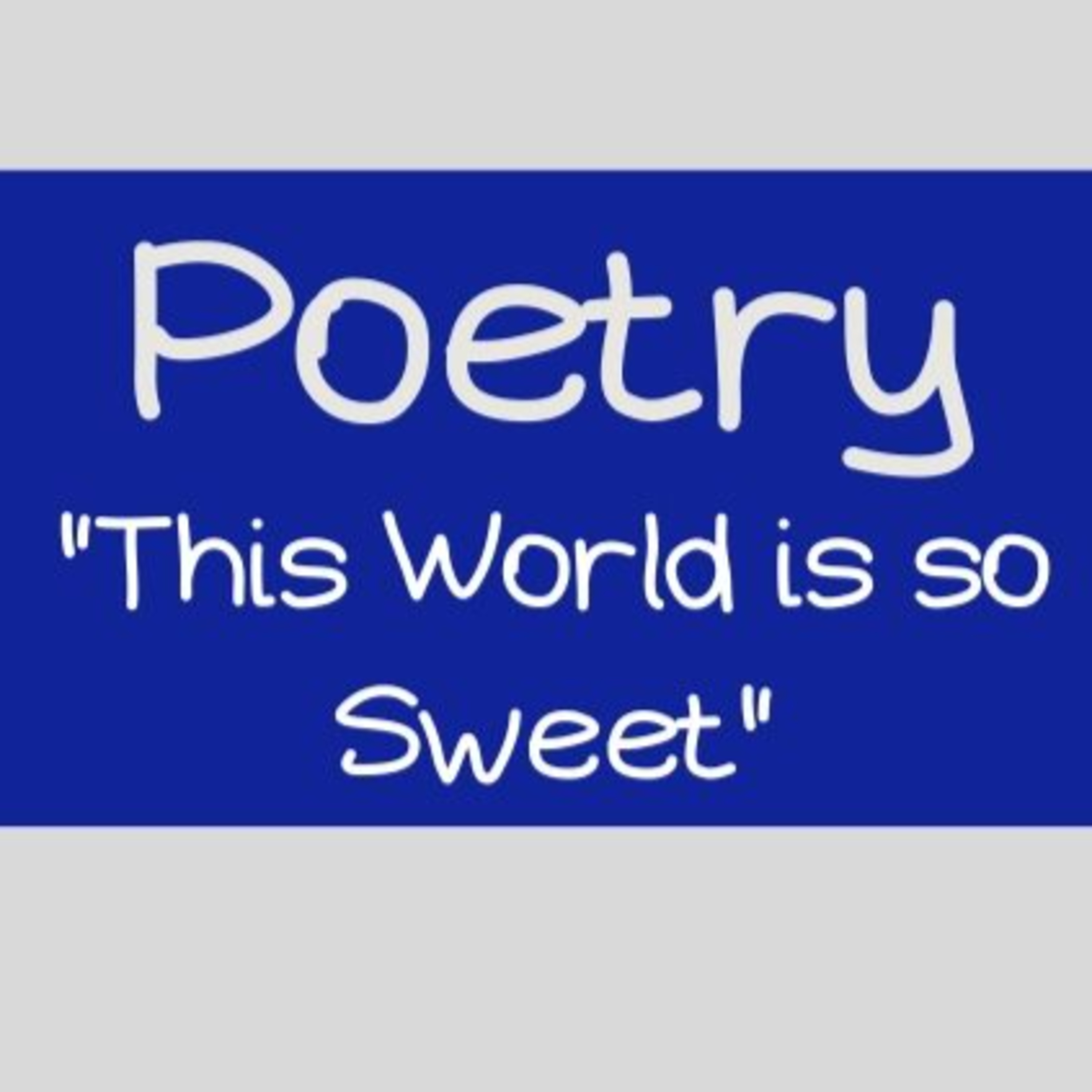 Poetry: This World is so Sweet