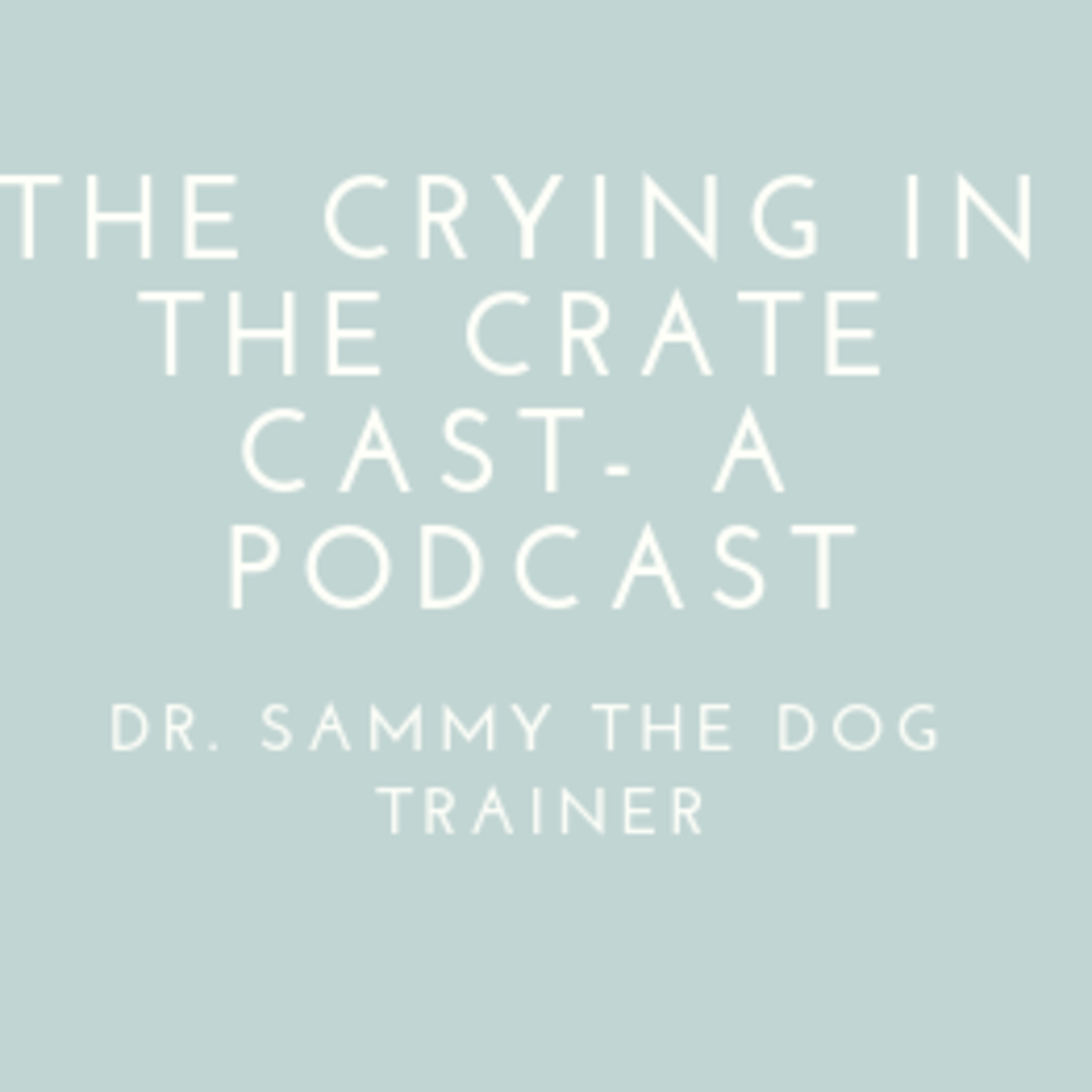 The Crying in the Crate Cast- A Podcast on Barking in the Crate