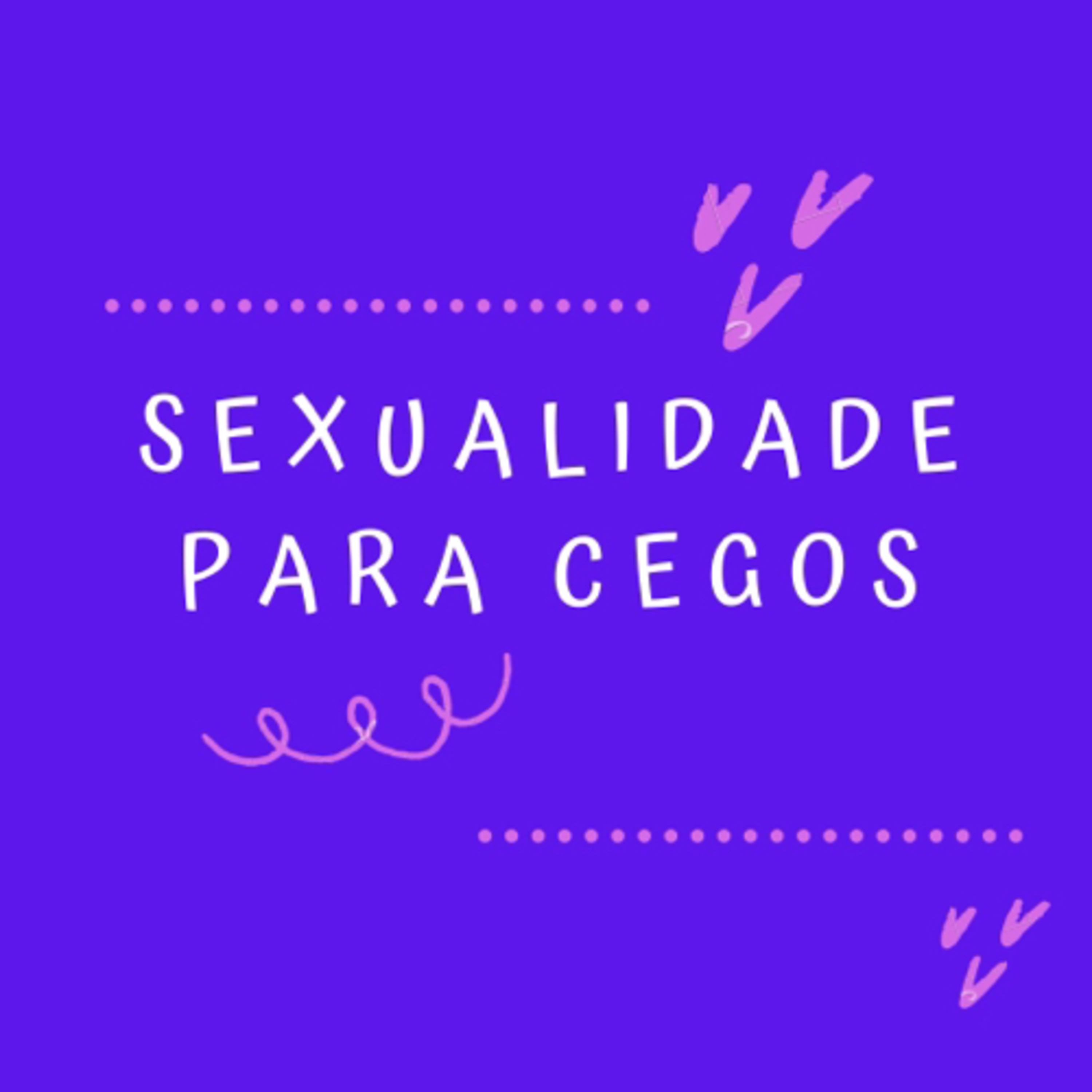 EP1 SEXUALIDADE PARA CEGOS  episode artwork