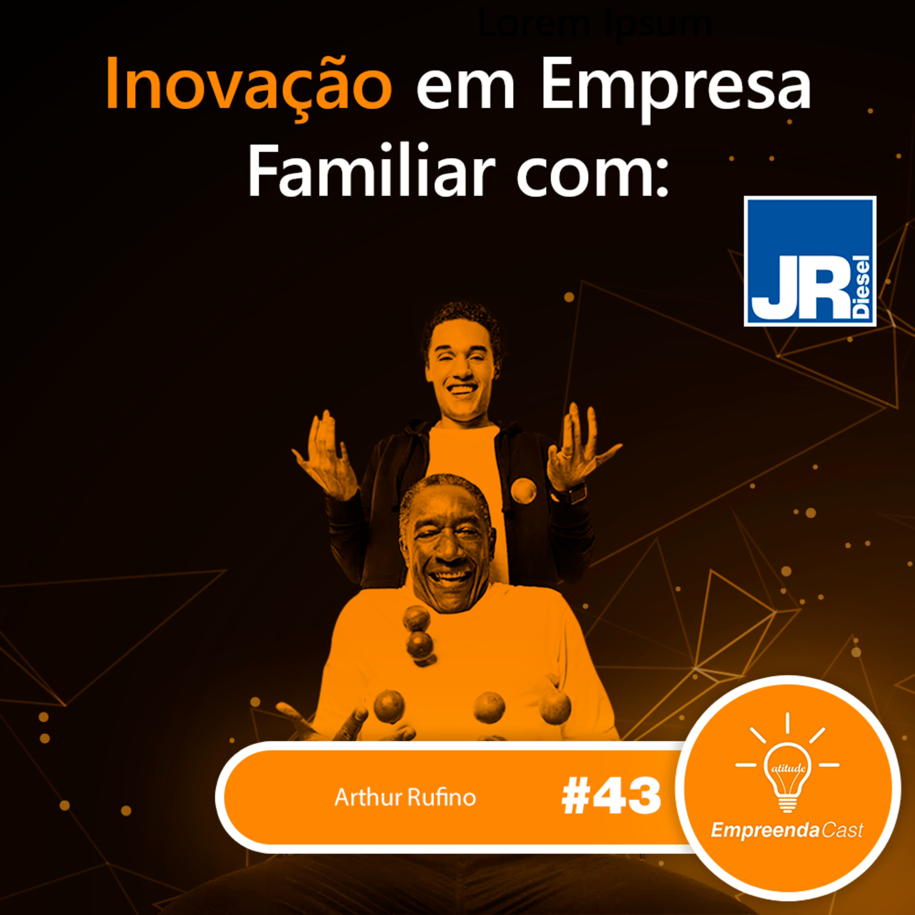 Inovação em Empresa Familiar com: Arthur Rufino | JR Diesel | #EP43 episode artwork