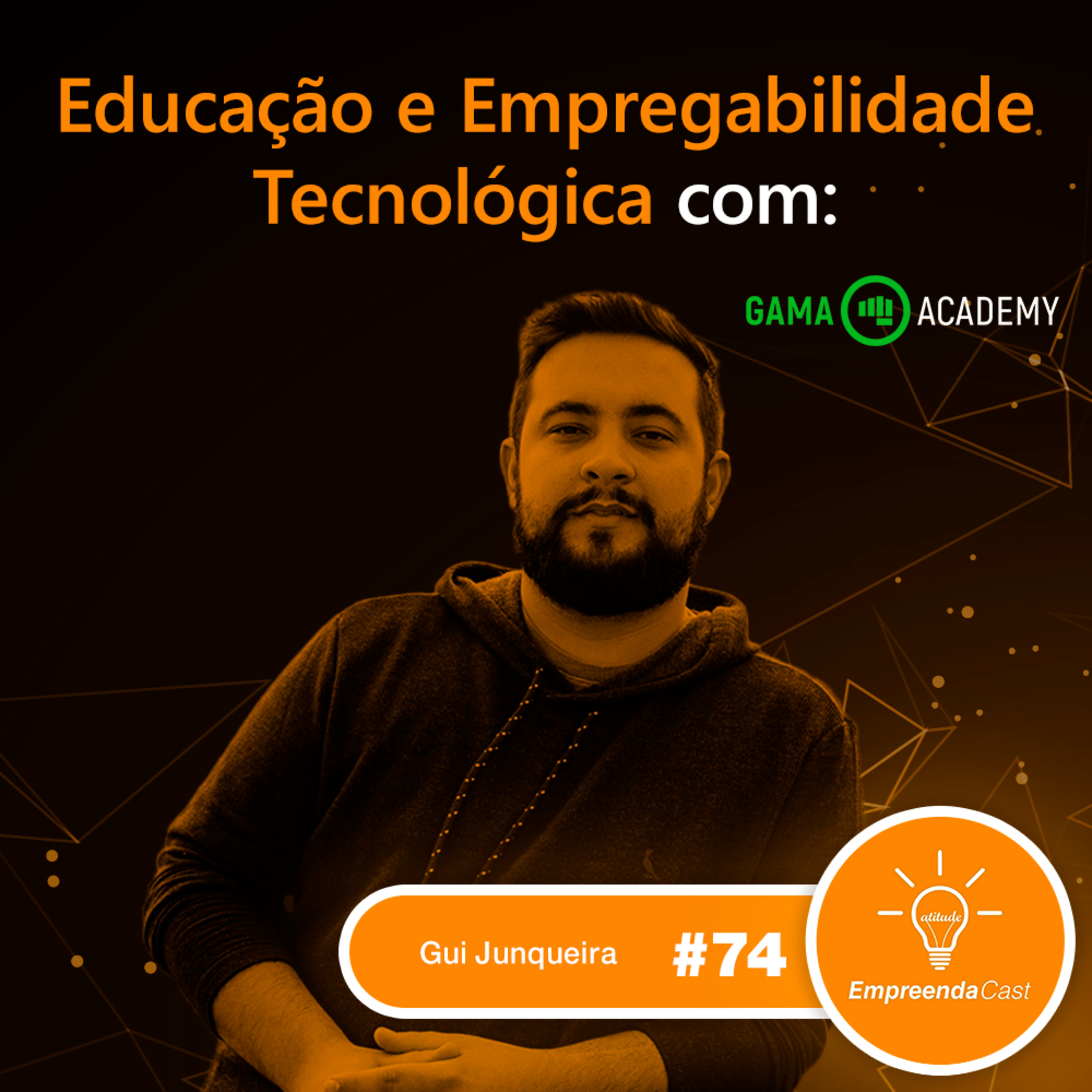 Educação e Empregabilidade Tecnológica com: Gui Junqueira | Gama Academy | #EP74 episode artwork