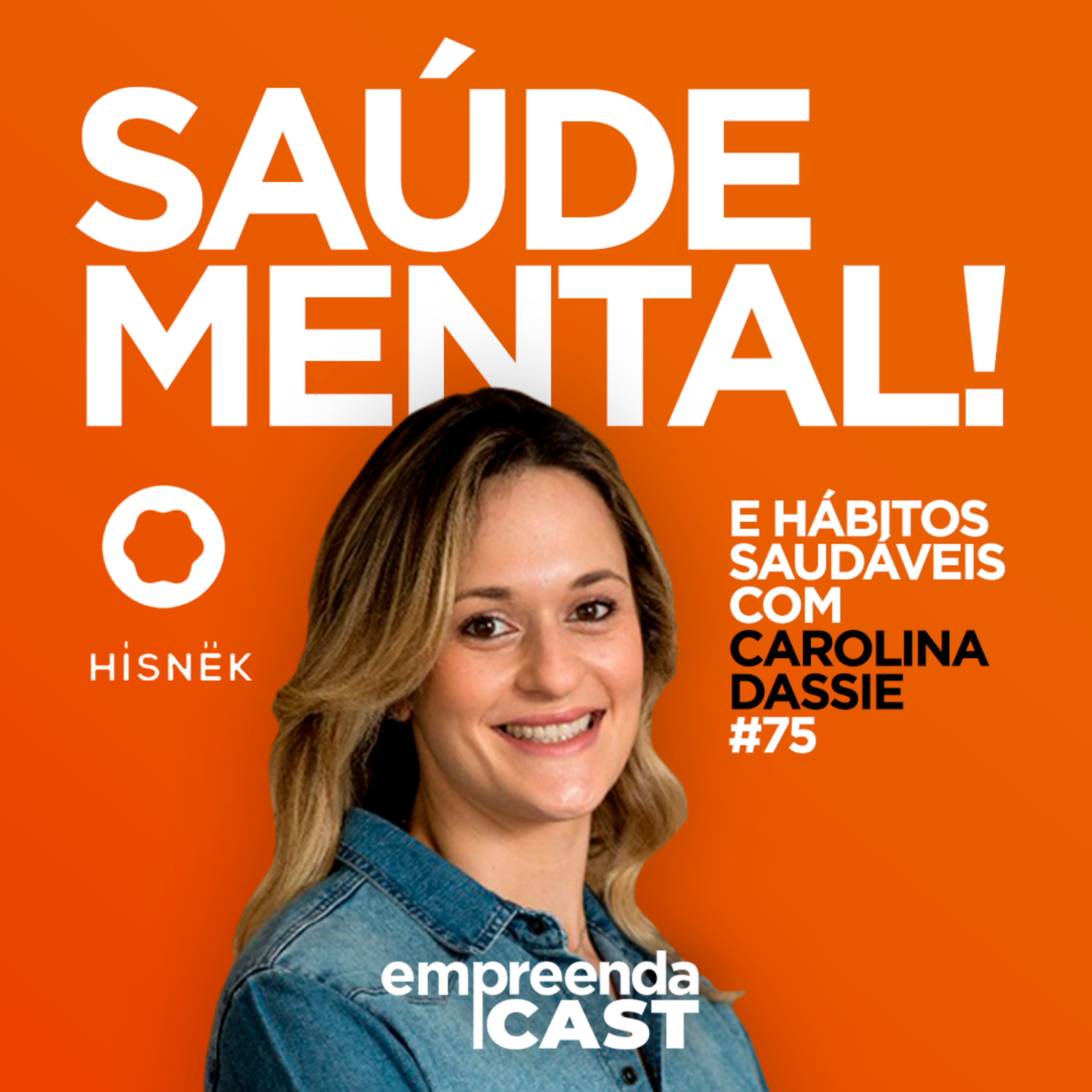 Hábitos Saudáveis e Saúde Mental com: Carolina Dassie | Hisnek | #EP75 episode artwork
