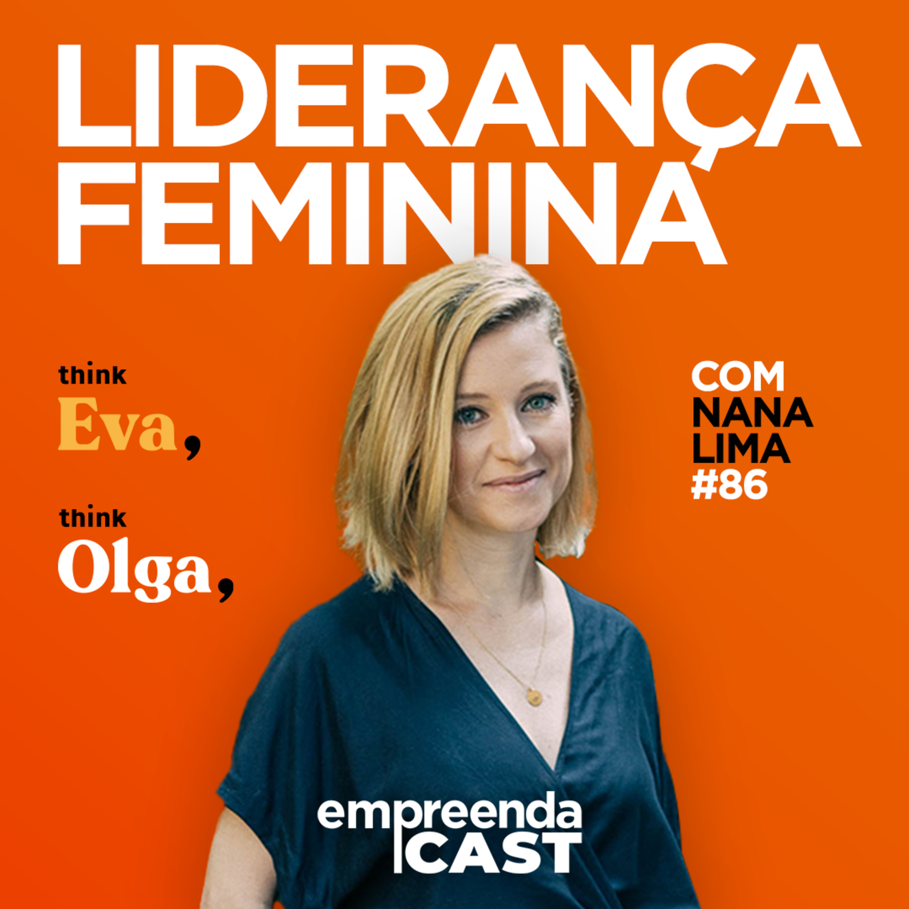 Liderança Feminina com: Nana Lima | Think Eva e Think Olga | #EP86 episode artwork