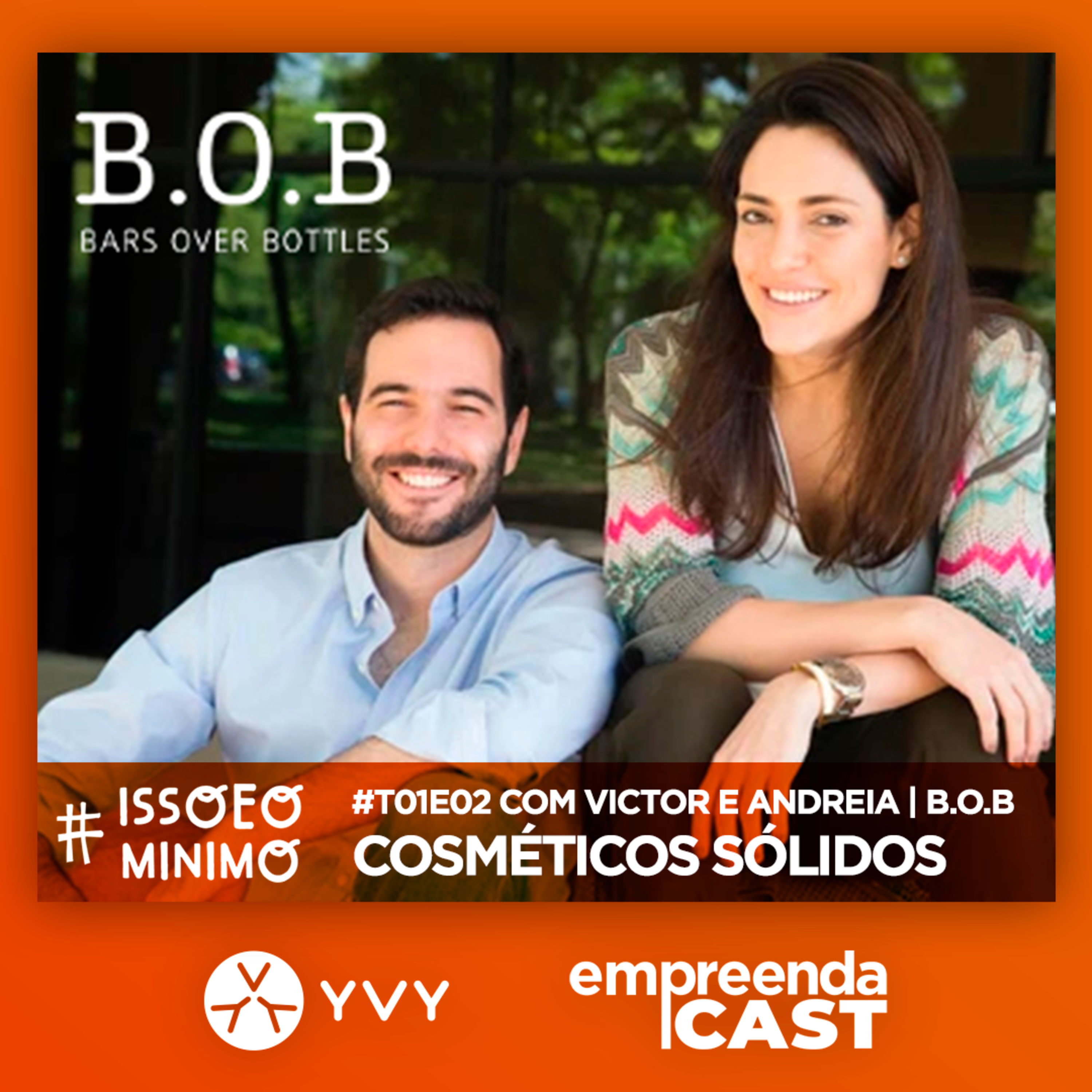 Cosméticos Sólidos com Victor Falzoni e Andrea Quercia | B.O.B Bars Over Bottles | #issoeominimo T01E02 episode artwork