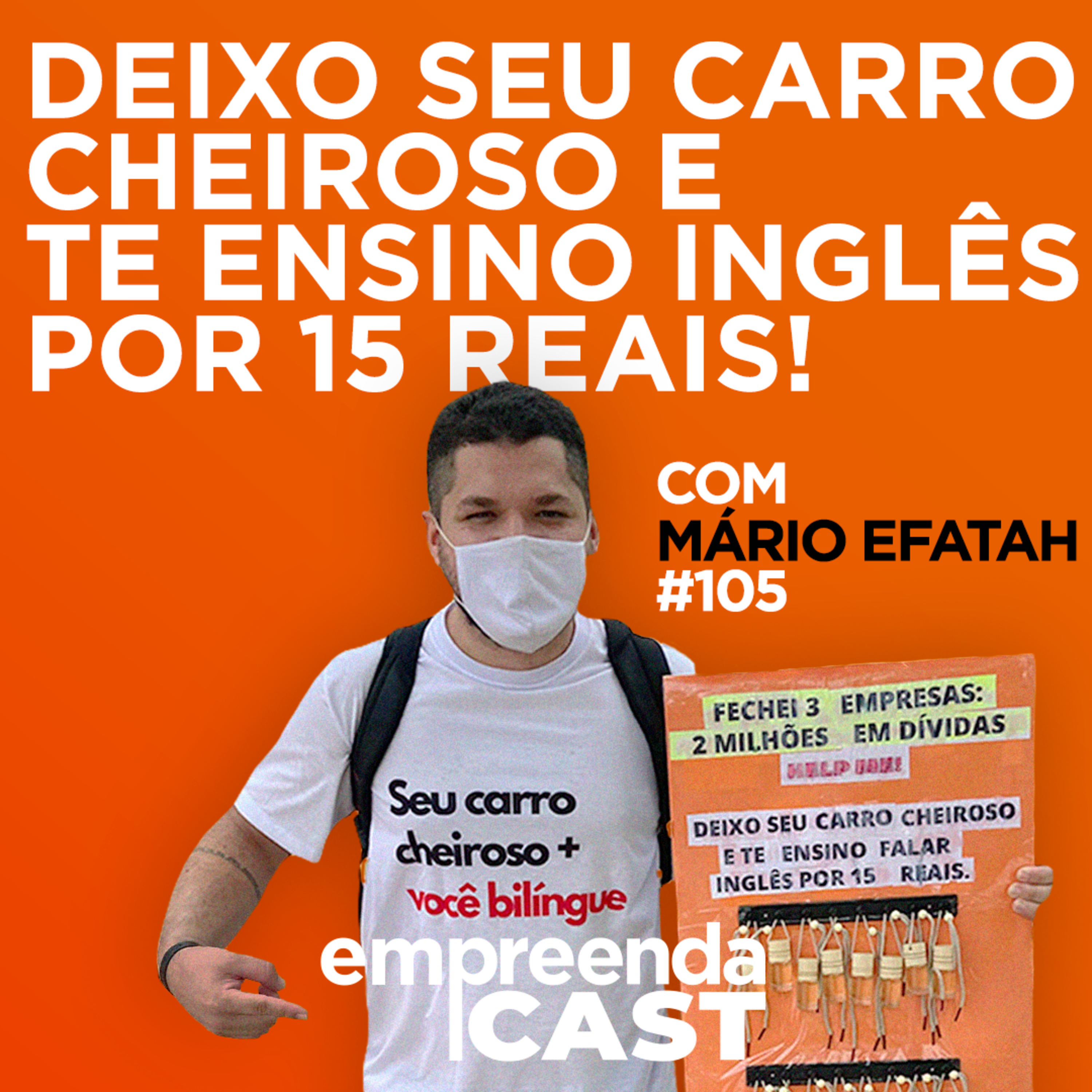 Deixo seu carro cheiroso e te ensino inglês por 15 Reais com: Mario Efatah | #EP105 episode artwork