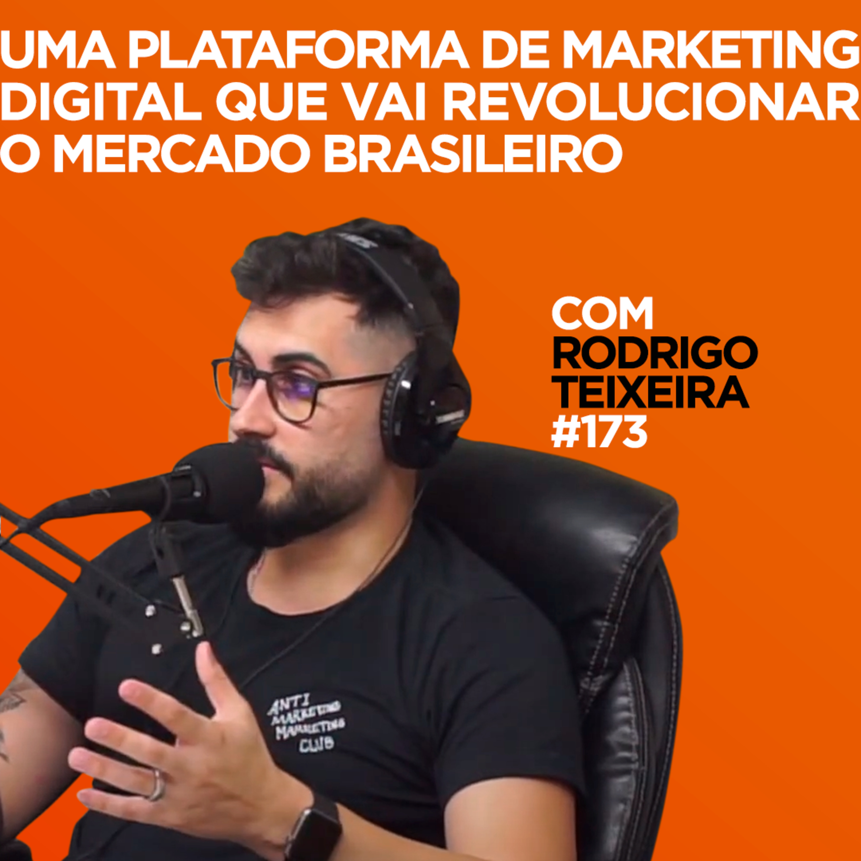 Uma plataforma de marketing digital que vai revolucionar o mercado brasileiro Com Rodrigo Teixeira | #173 episode artwork