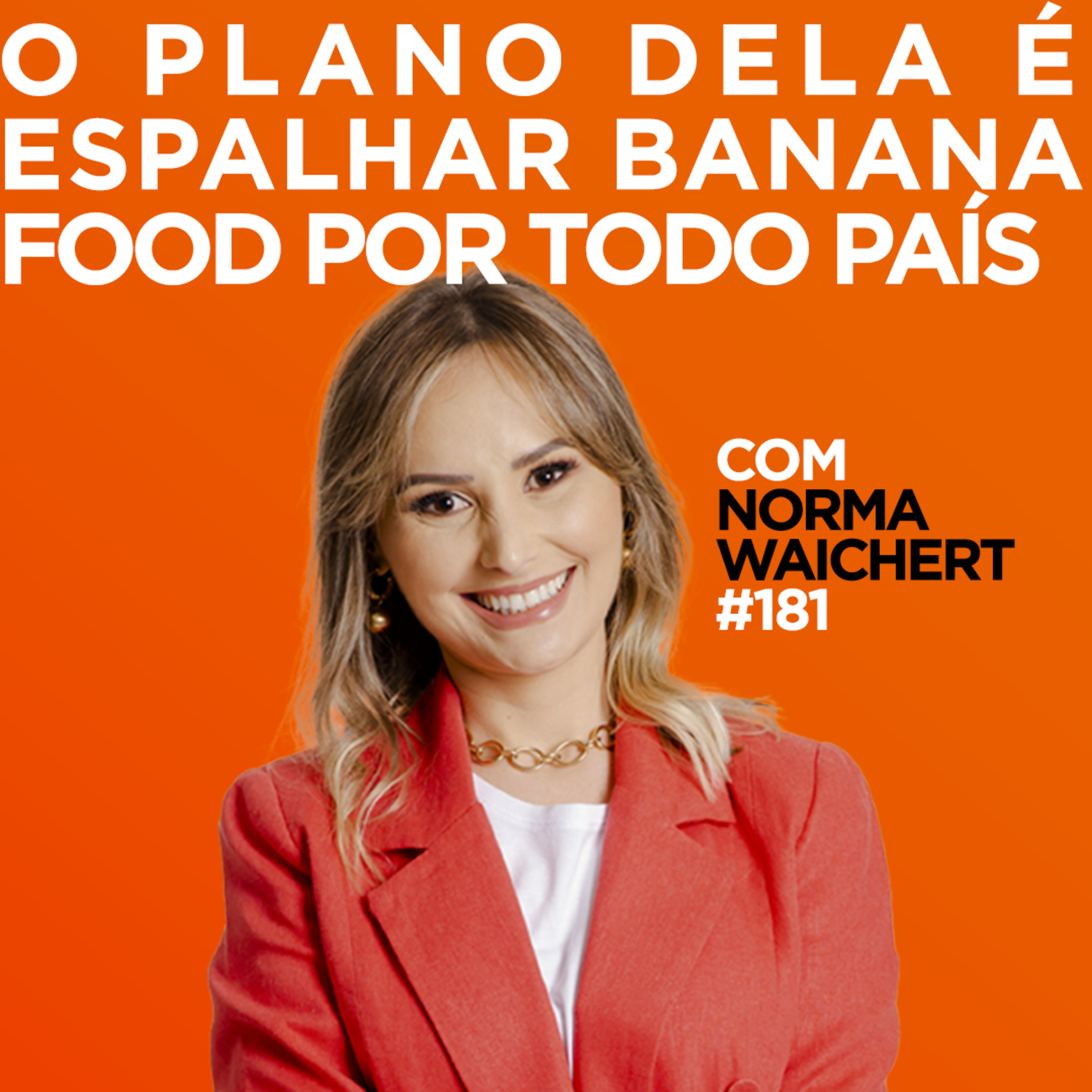 O plano dela é espalhar Banana Food por todo país. Com Norma Waichert | #181 episode artwork