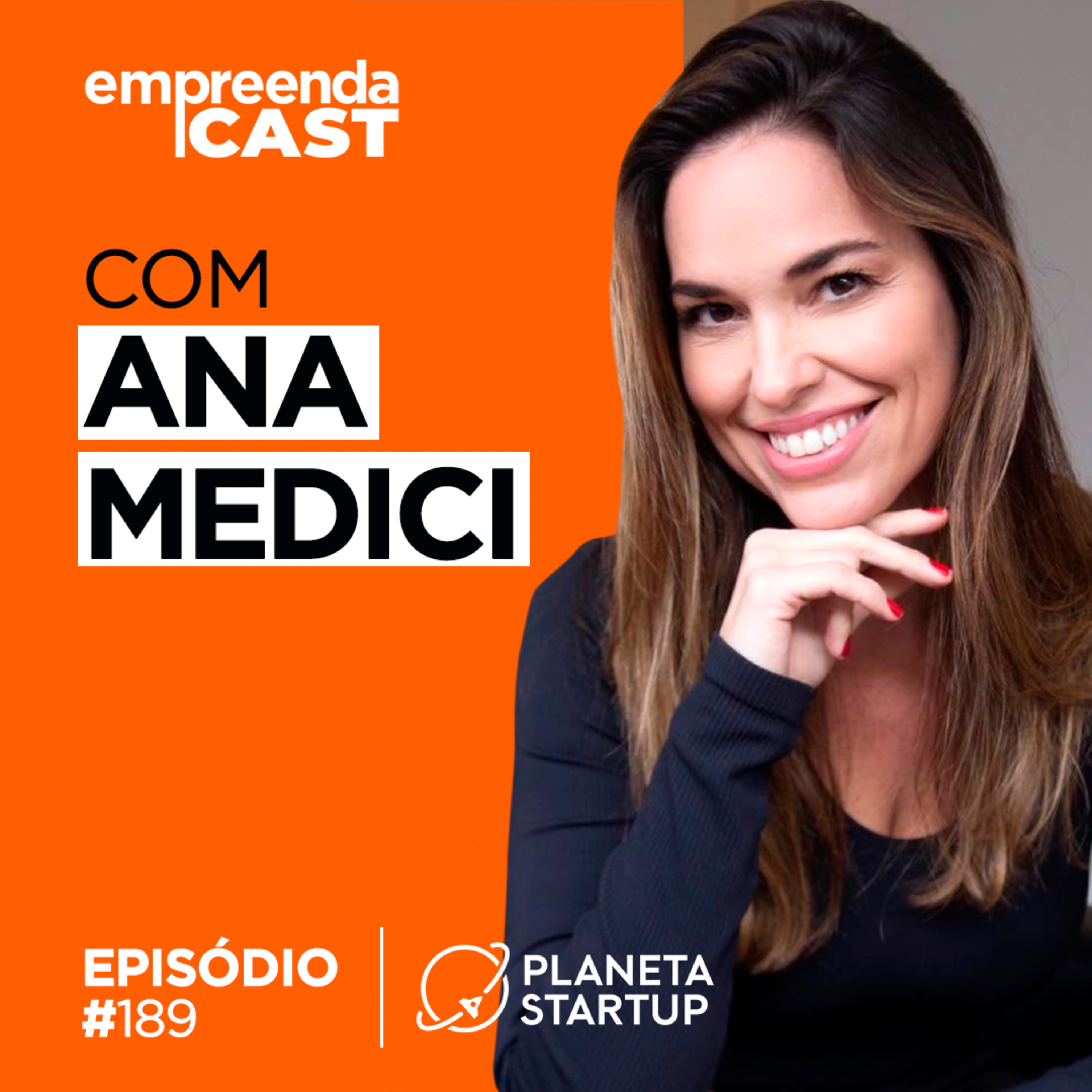  O que não te contaram sobre o mundo das startups, da inovação e dos negócios Com Ana Medici, co-fundadora e apresentadora do ‘Planeta Startup’ | #189 episode artwork