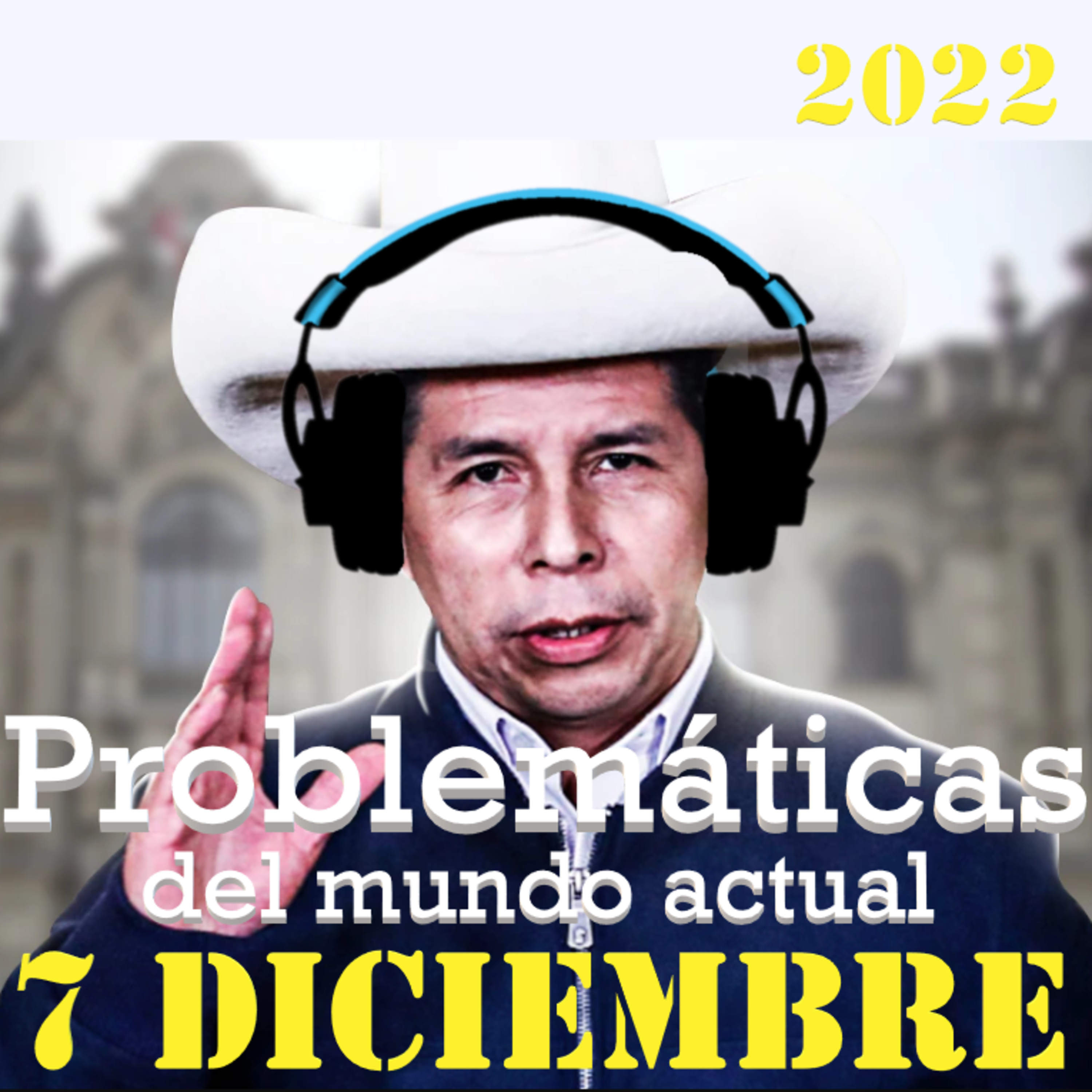 PMA: EL DÍA DEL GOLPE DE ESTADO- 07 DICIEMBRE DE 2022 episode artwork