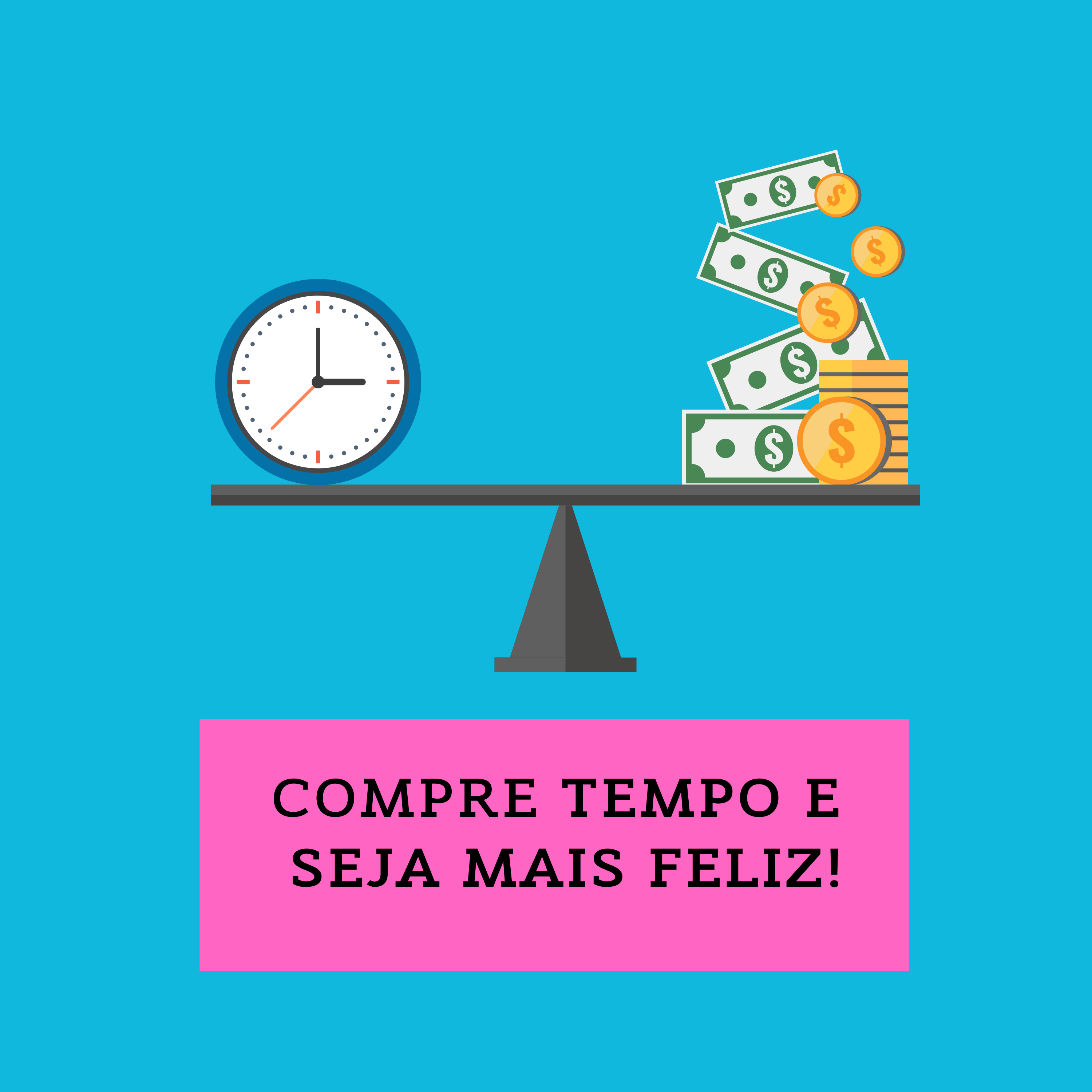 Compre tempo e seja mais feliz!