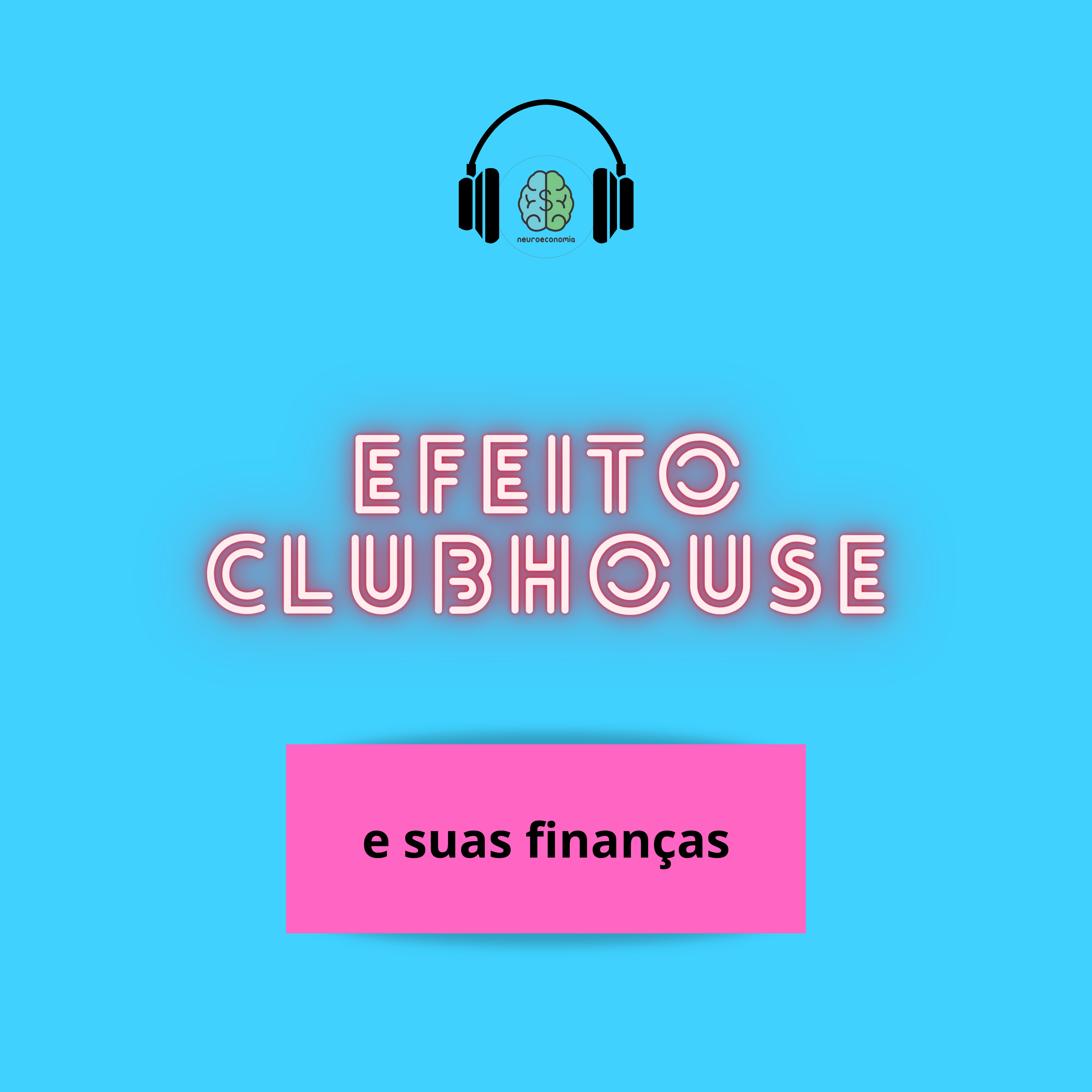 EFEITO CLUBHOUSE E SUAS FINANÇAS