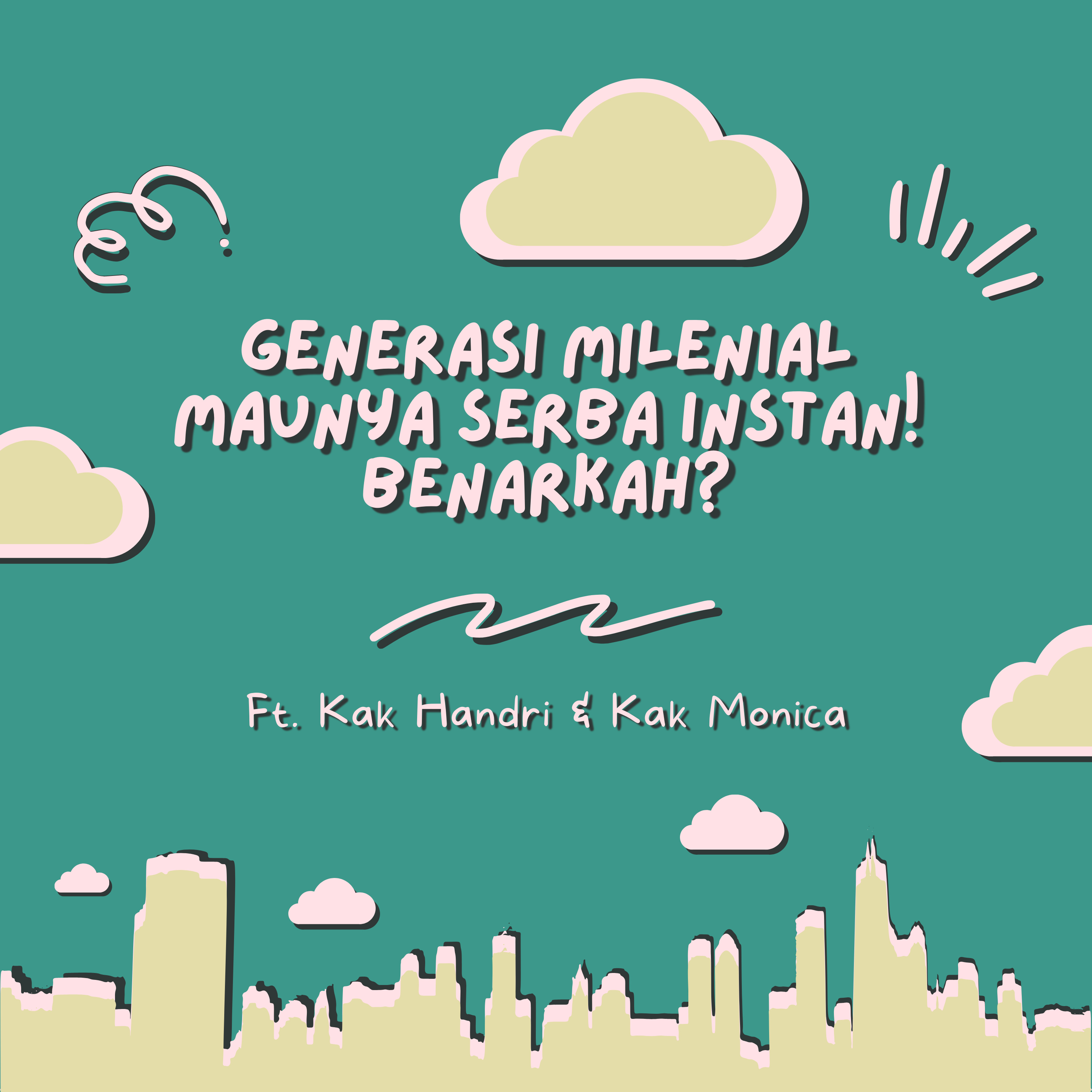 EPS 12 GENERASI MILENIAL MAUNYA SERBA INSTAN!! BENARKAH ?