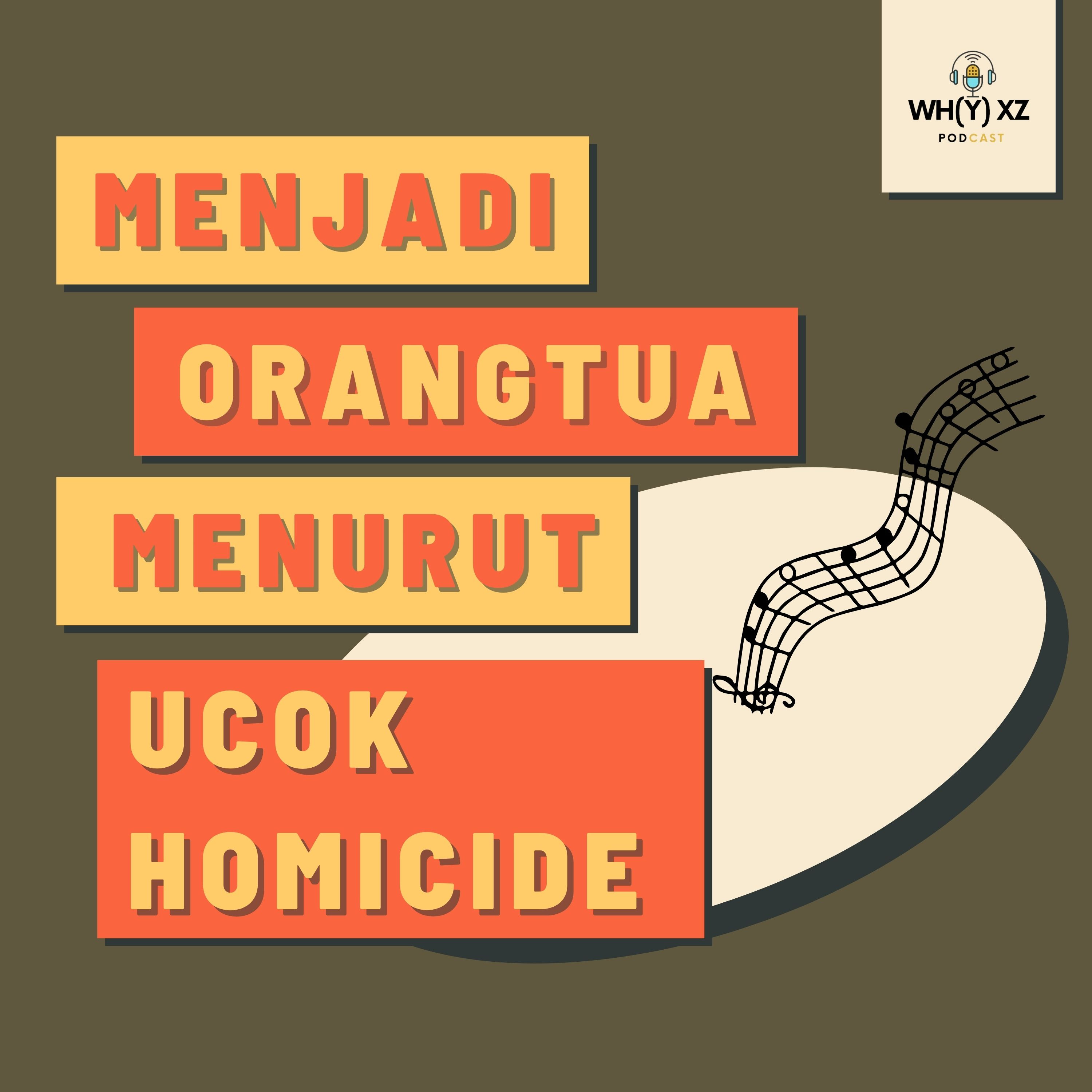 EPS 20 MENJADI ORANGTUA MENURUT UCOK HOMICIDE, SEORANG GEN X
