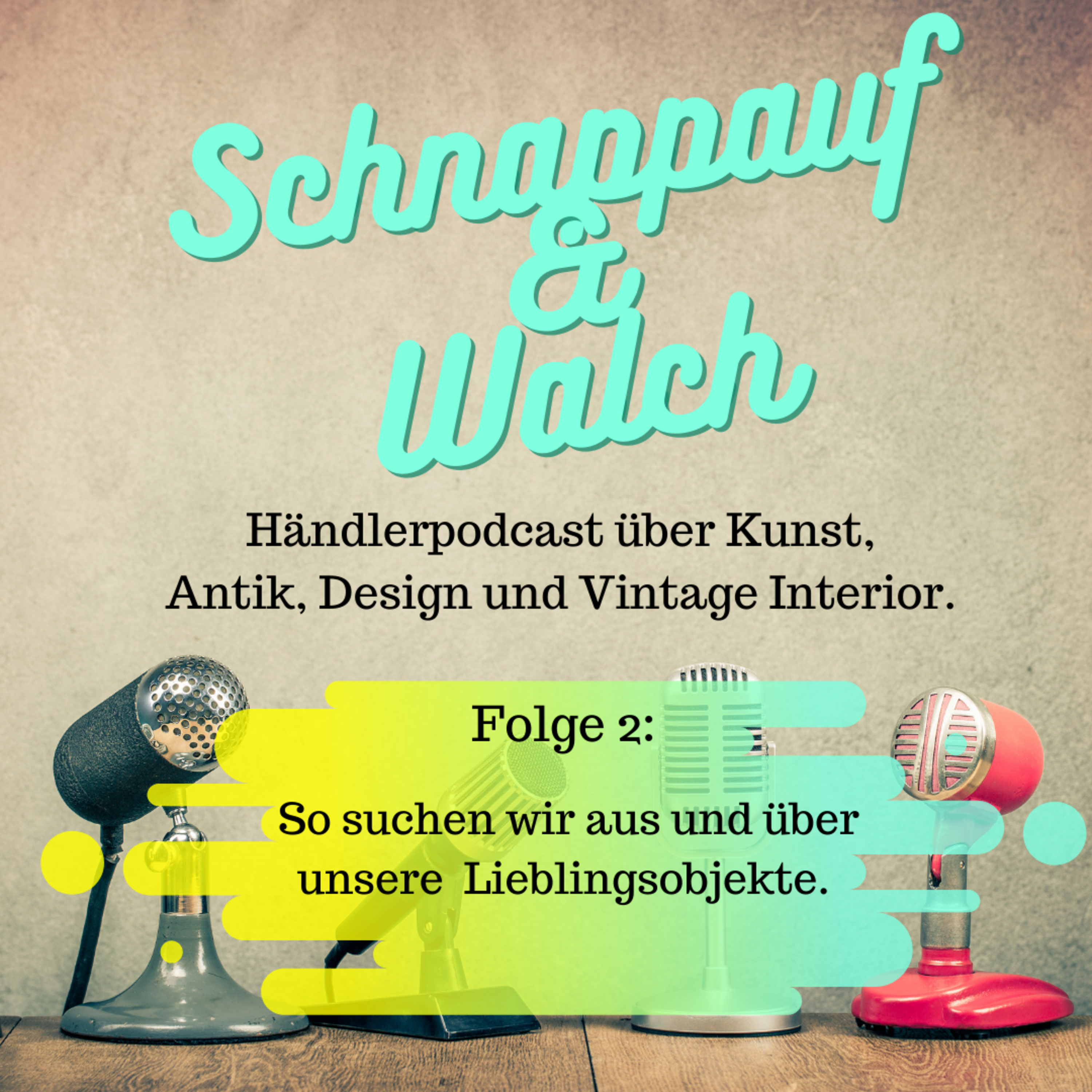 Schnappauf & Walch - Zwei Händler über Kunst, Antik, Design und Vintage Interior