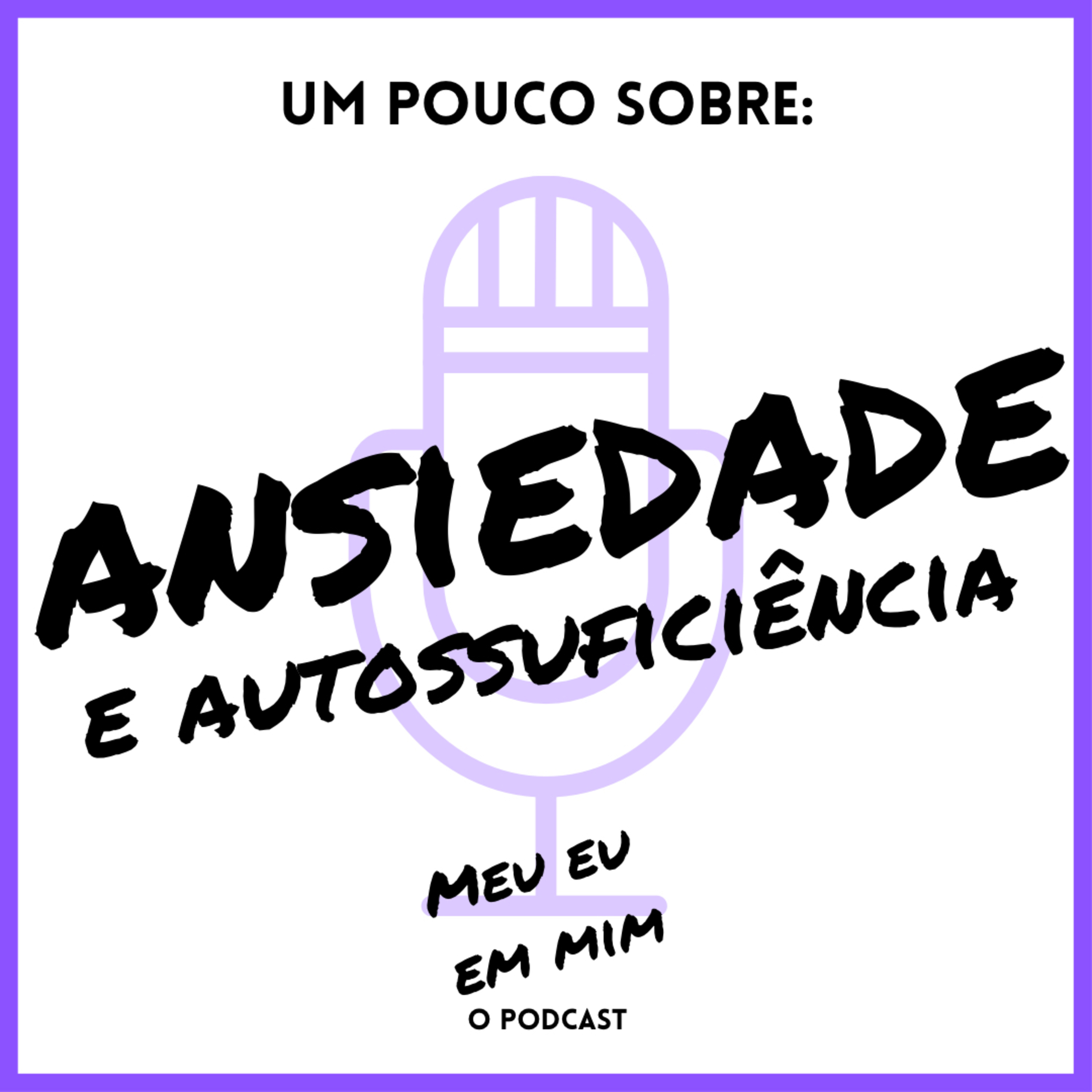 Meu eu em mim: O podcast