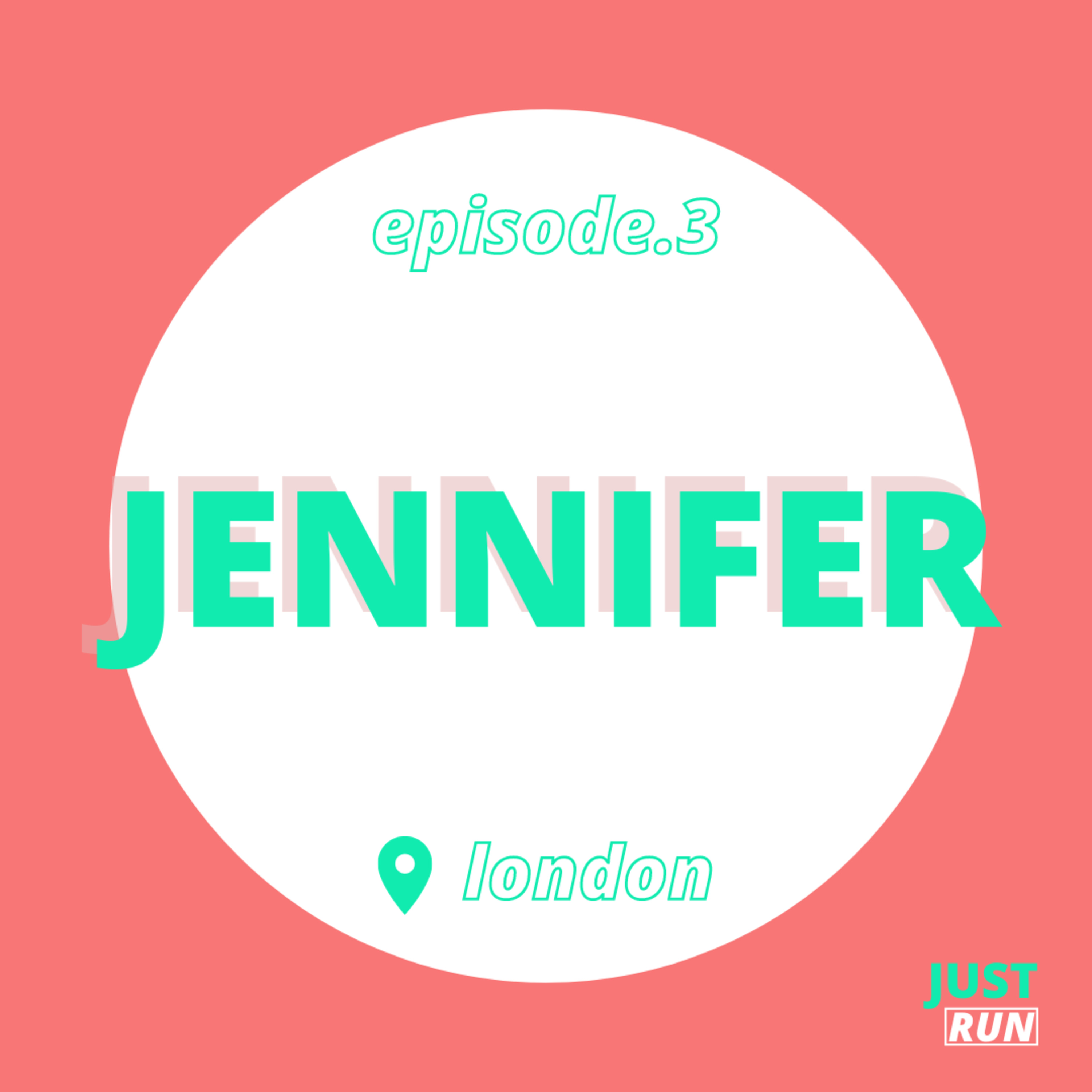 Ep 3 - Jennifer - Runner, London
