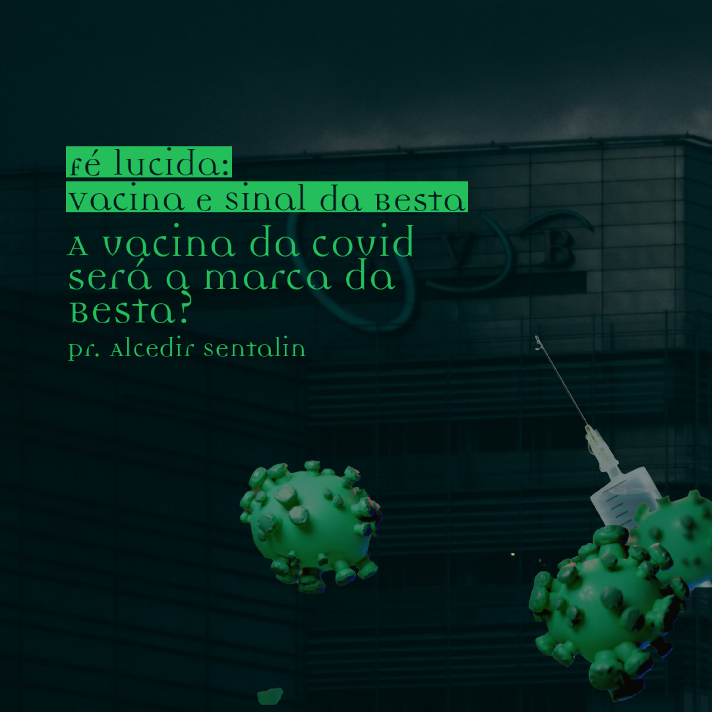 Fé lúcida: Vacina e Sinal da Besta episode artwork