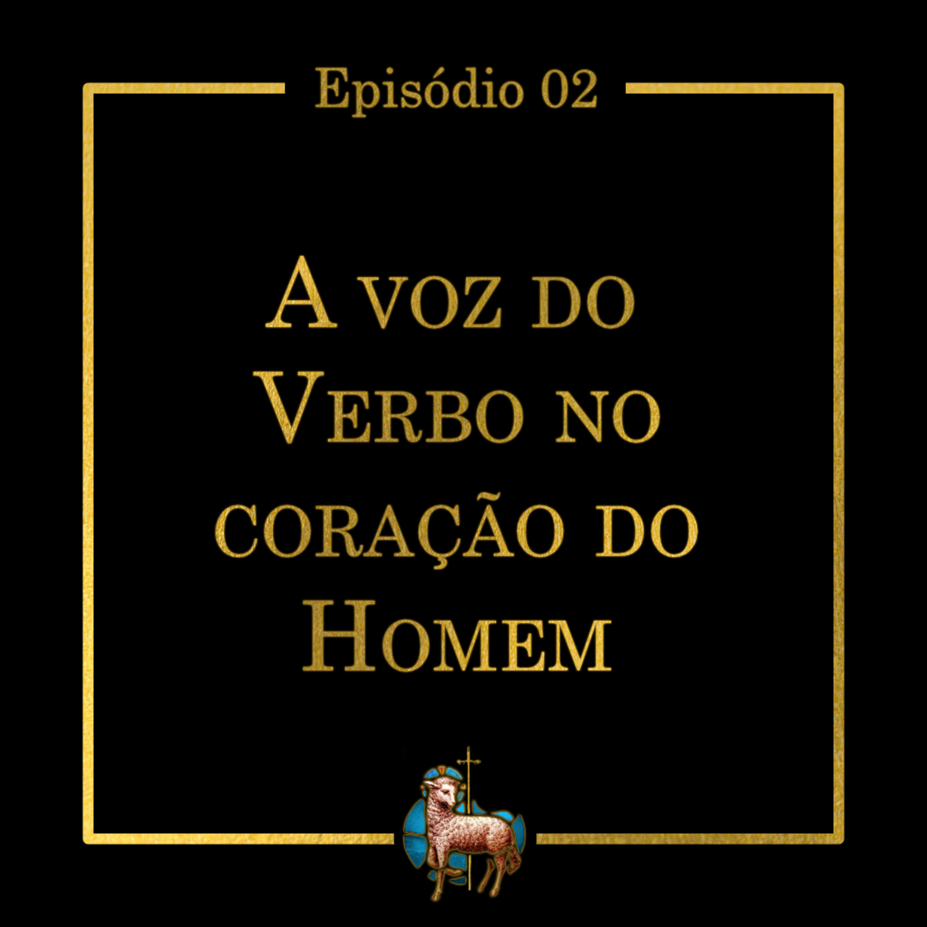 T.01 Ep.02 | A voz do Verbo no coração do homem episode artwork