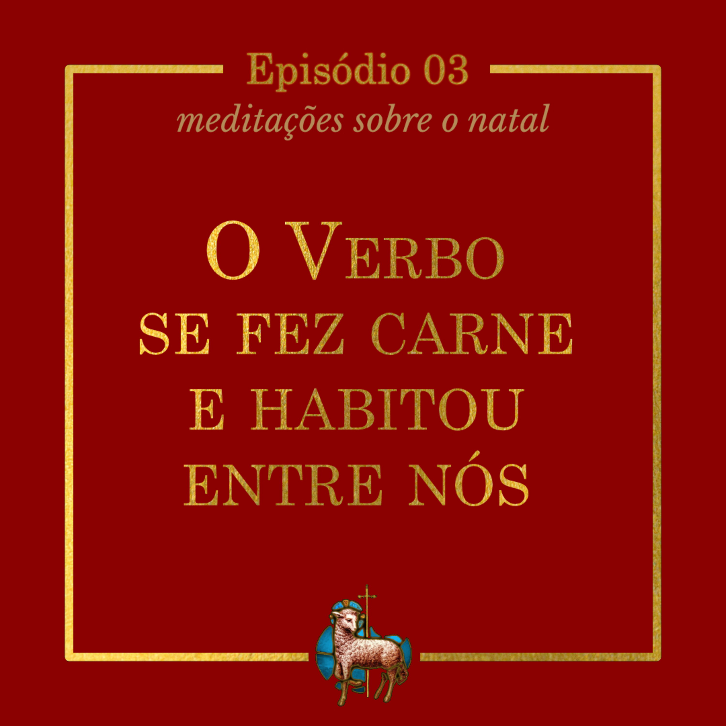 T.01 Ep.03 | O Verbo se fez carne e habitou entre nós episode artwork