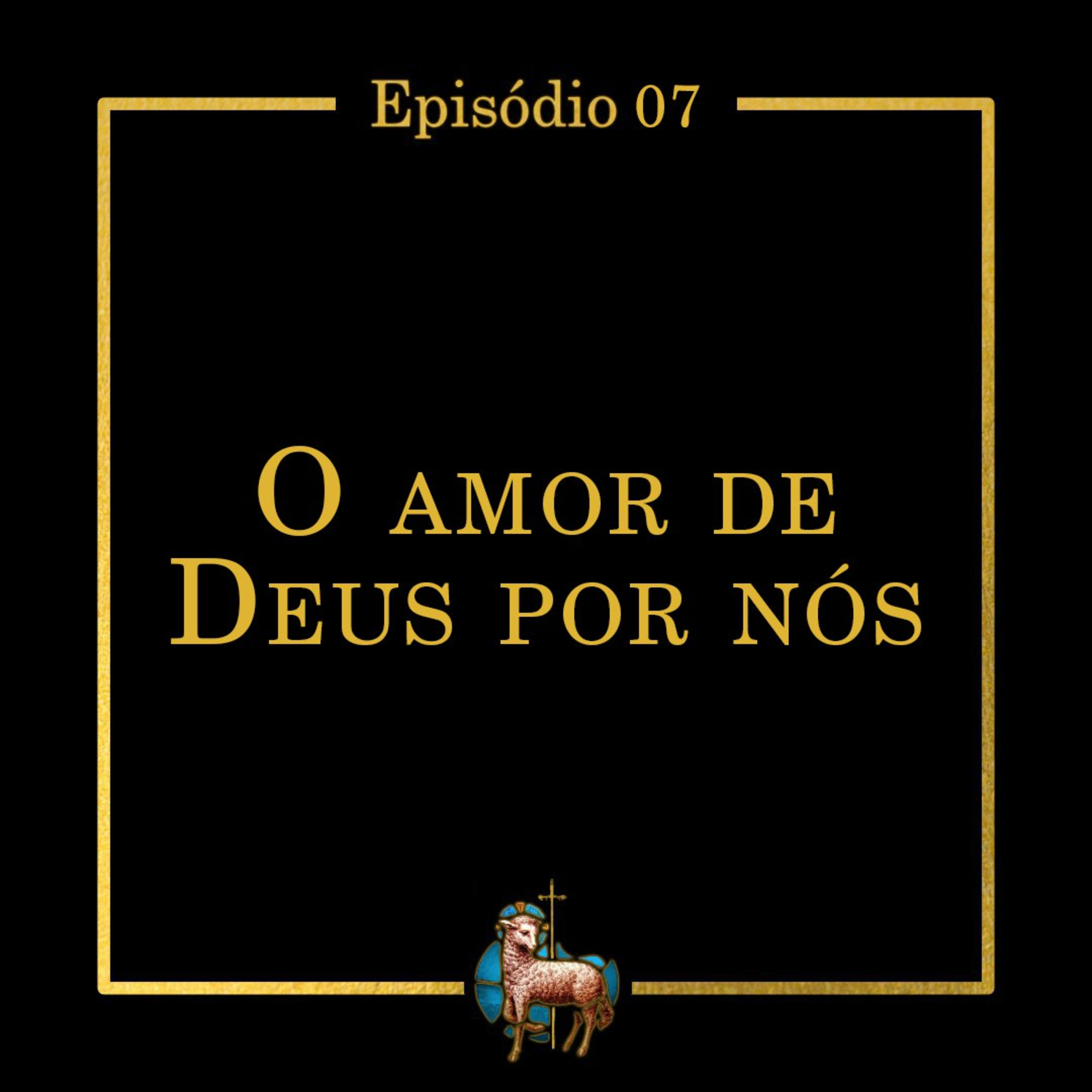 T.01 Ep.07 | O amor de Deus por nós episode artwork