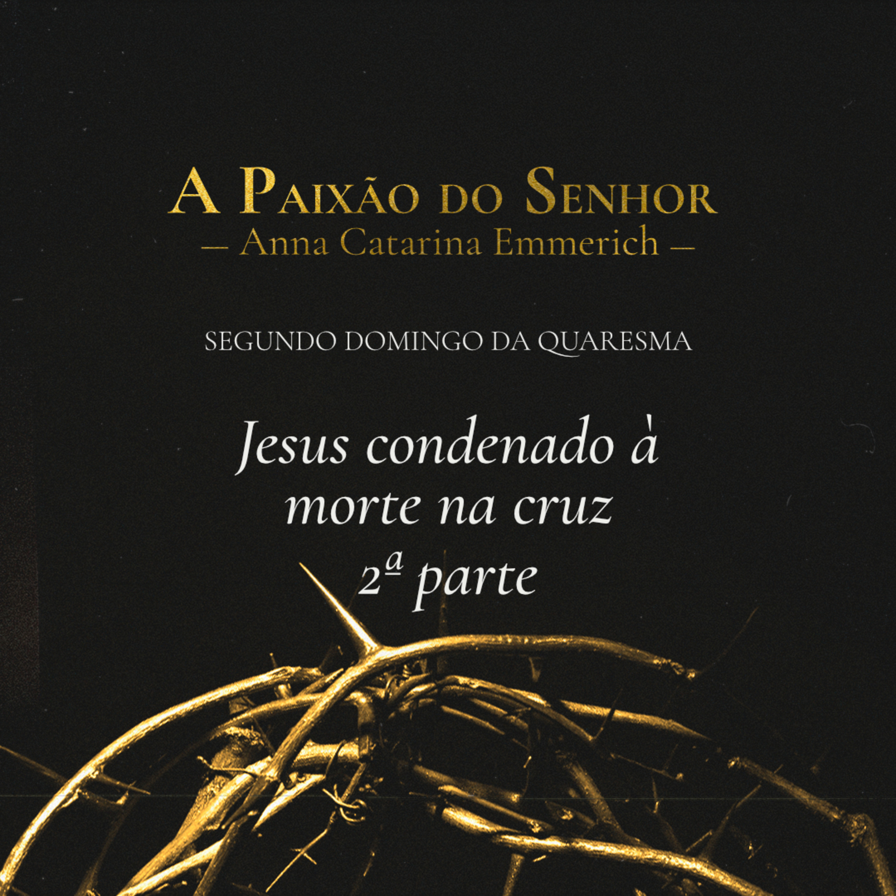 T.02 Ep.12 | 2º Domingo - Jesus condenado à morte na cruz - 2ª parte episode artwork