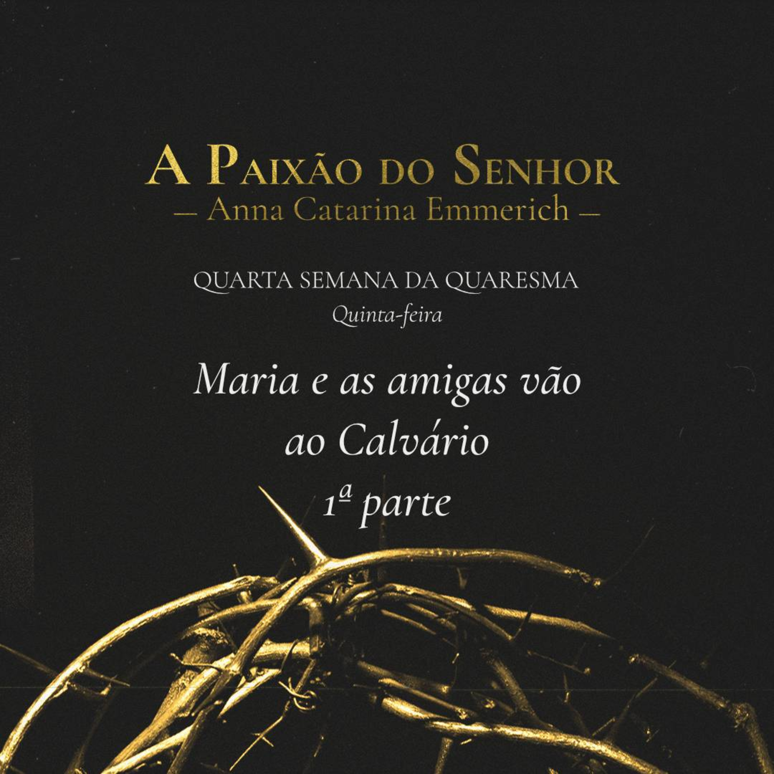 T.02 Ep.30 | Quinta-Feira da 4ª semana - Maria e as amigas vão ao Calvário - 1ª parte episode artwork