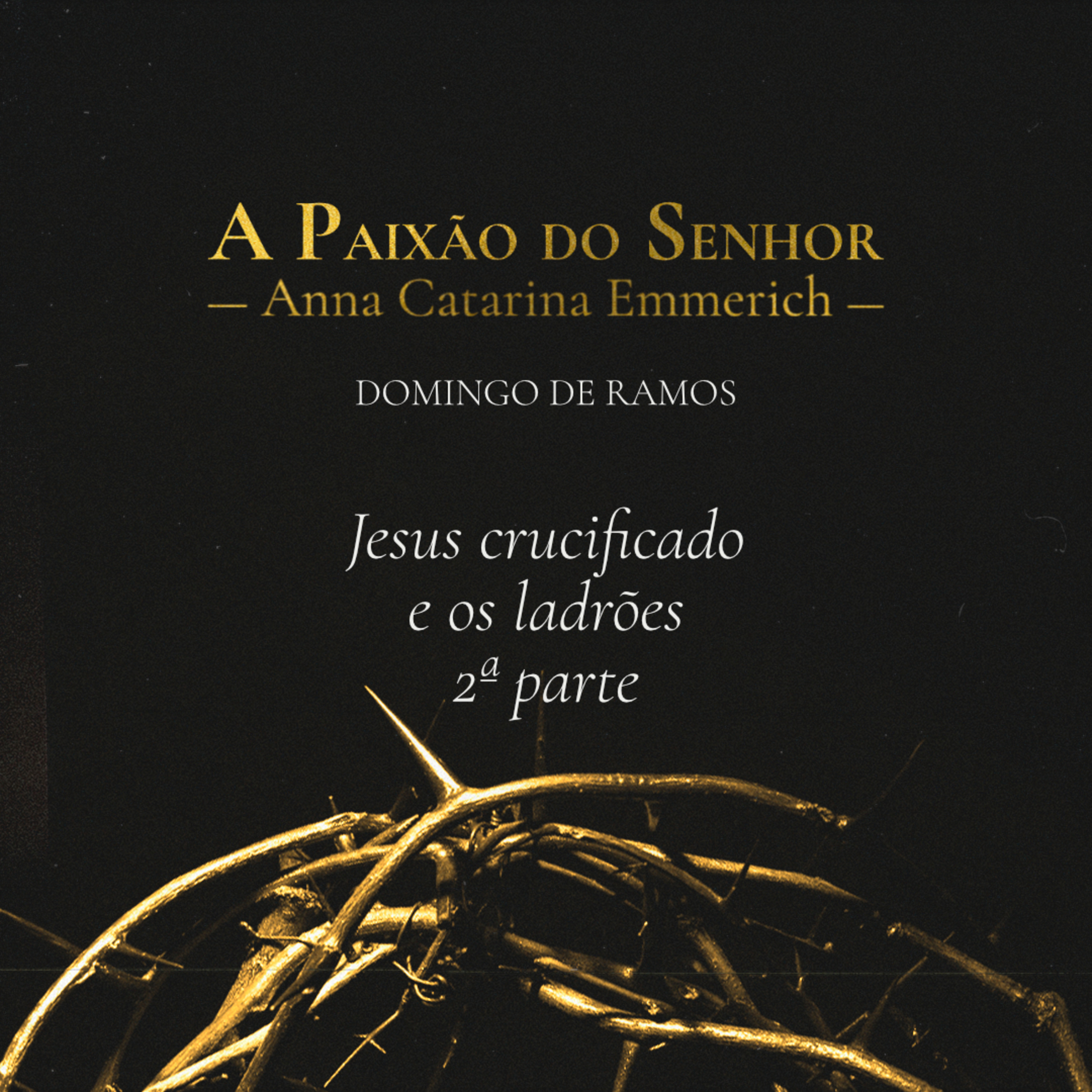 T.02 Ep.40 | Domingo de Ramos - Jesus crucificado e os ladrões - 2ª parte episode artwork