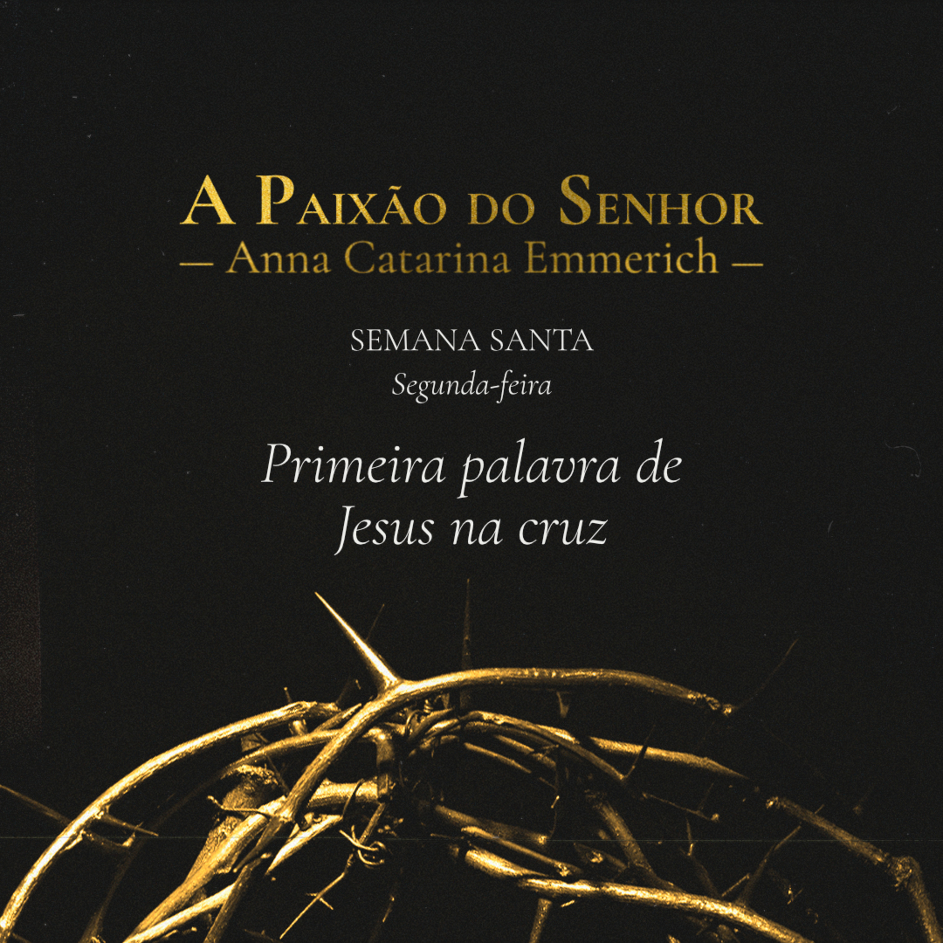 T.02 Ep.41 | Semana Santa - Segunda-Feira - Primeira palavra de Jesus na cruz episode artwork