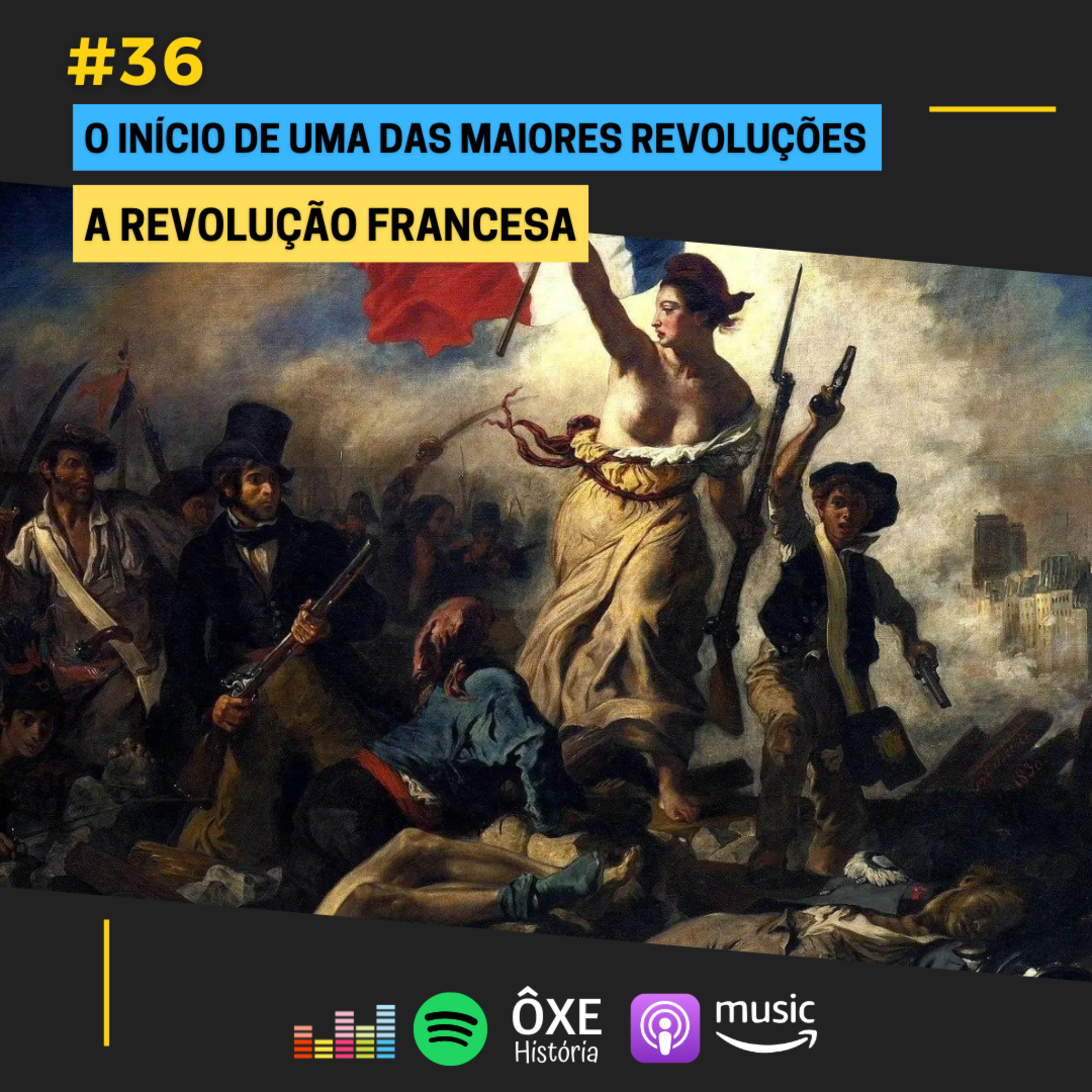 #36 - O Início de uma das maiores Revoluções da História - A Revolução Francesa