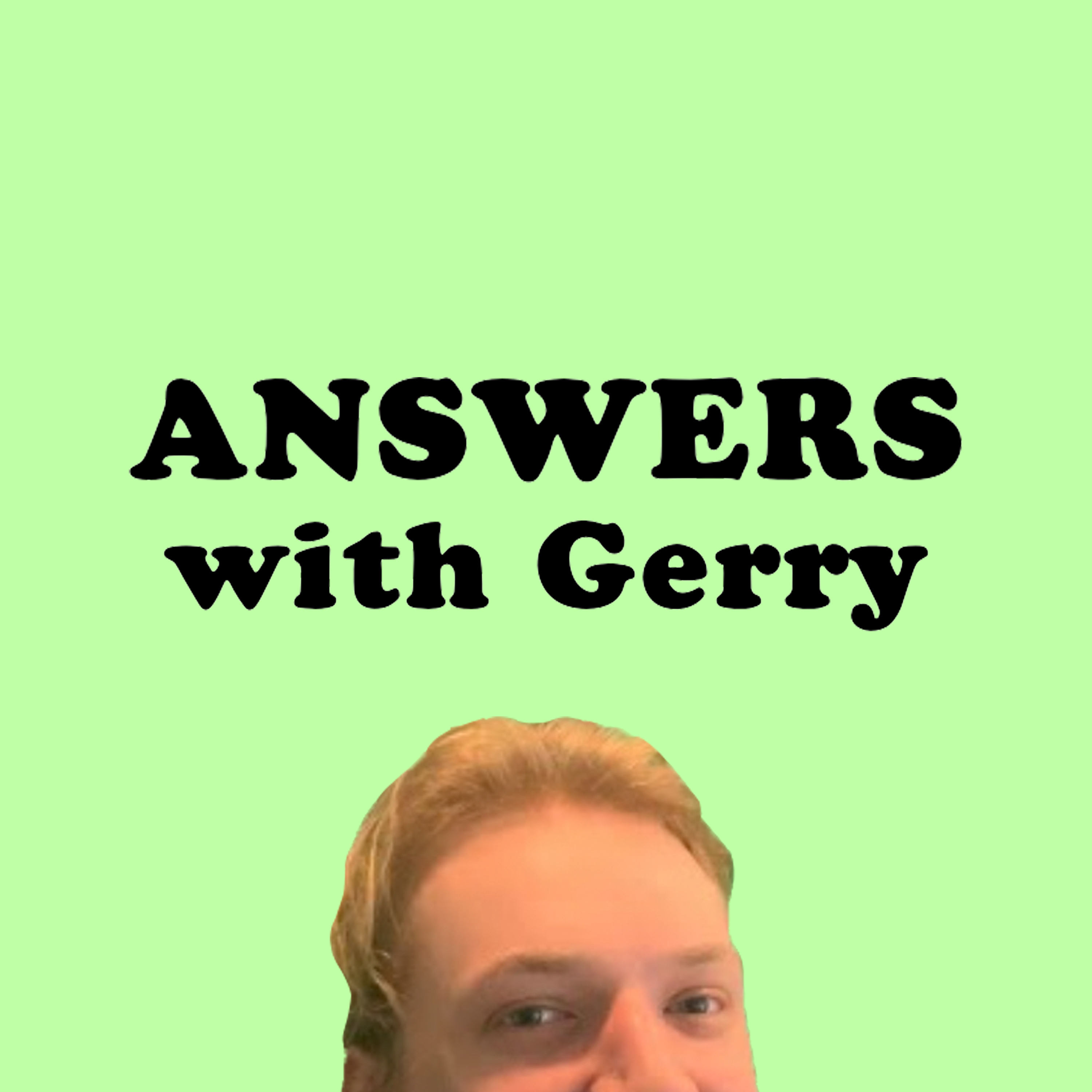 Answers with Gerry