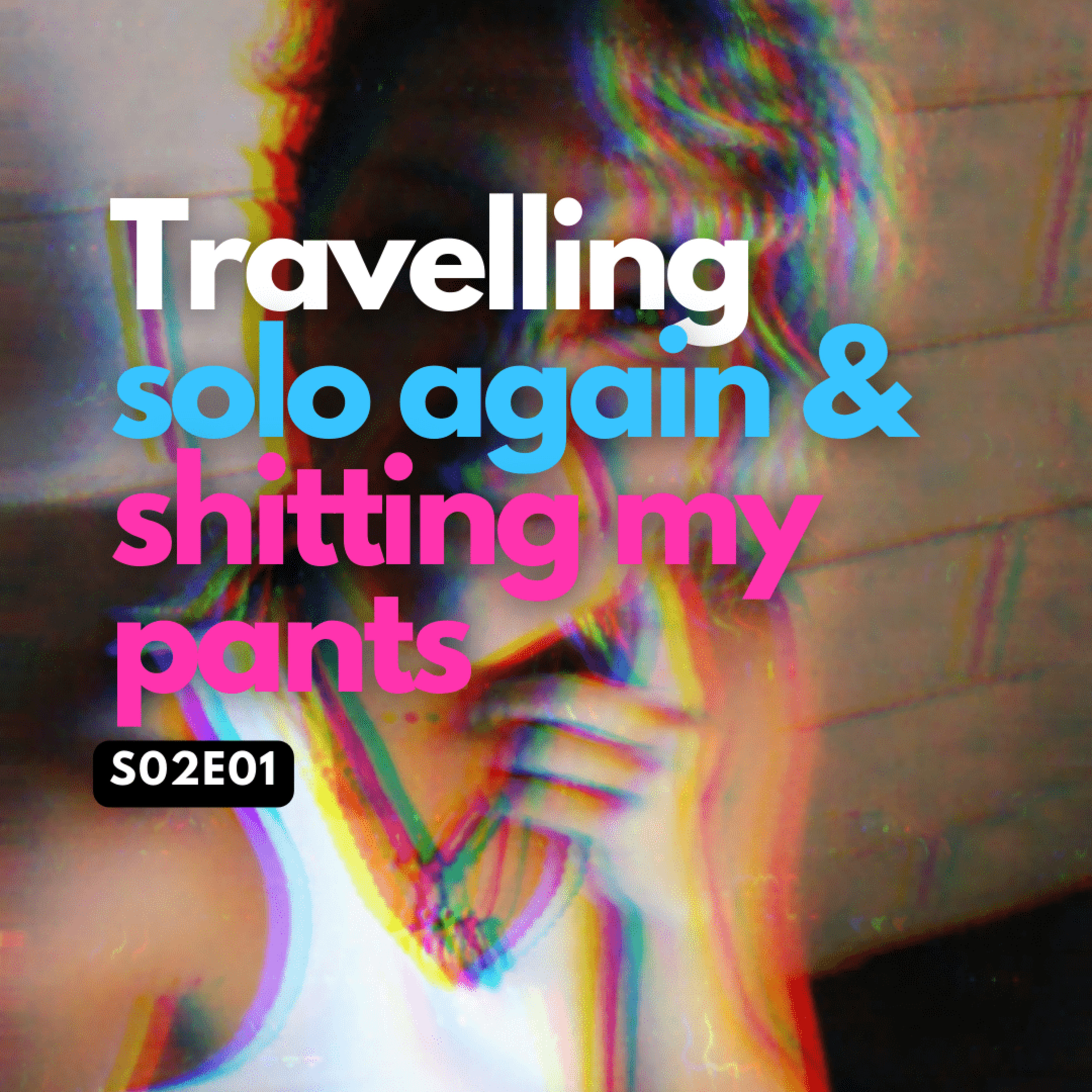 (Video) Travelling Solo Again & Shitting My Pants episode artwork