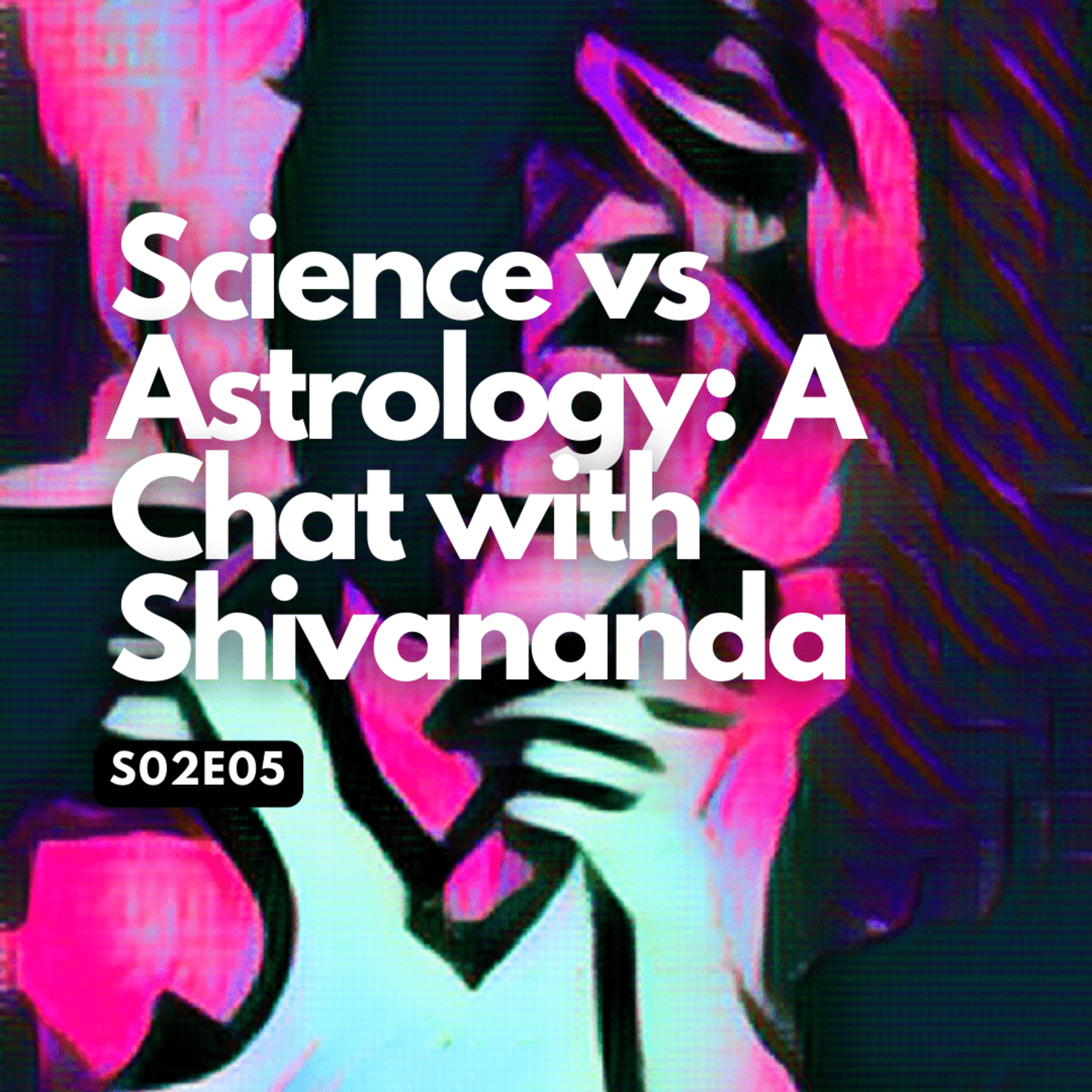 (Video) Science vs Astrology. A Chat With Shivananda episode artwork