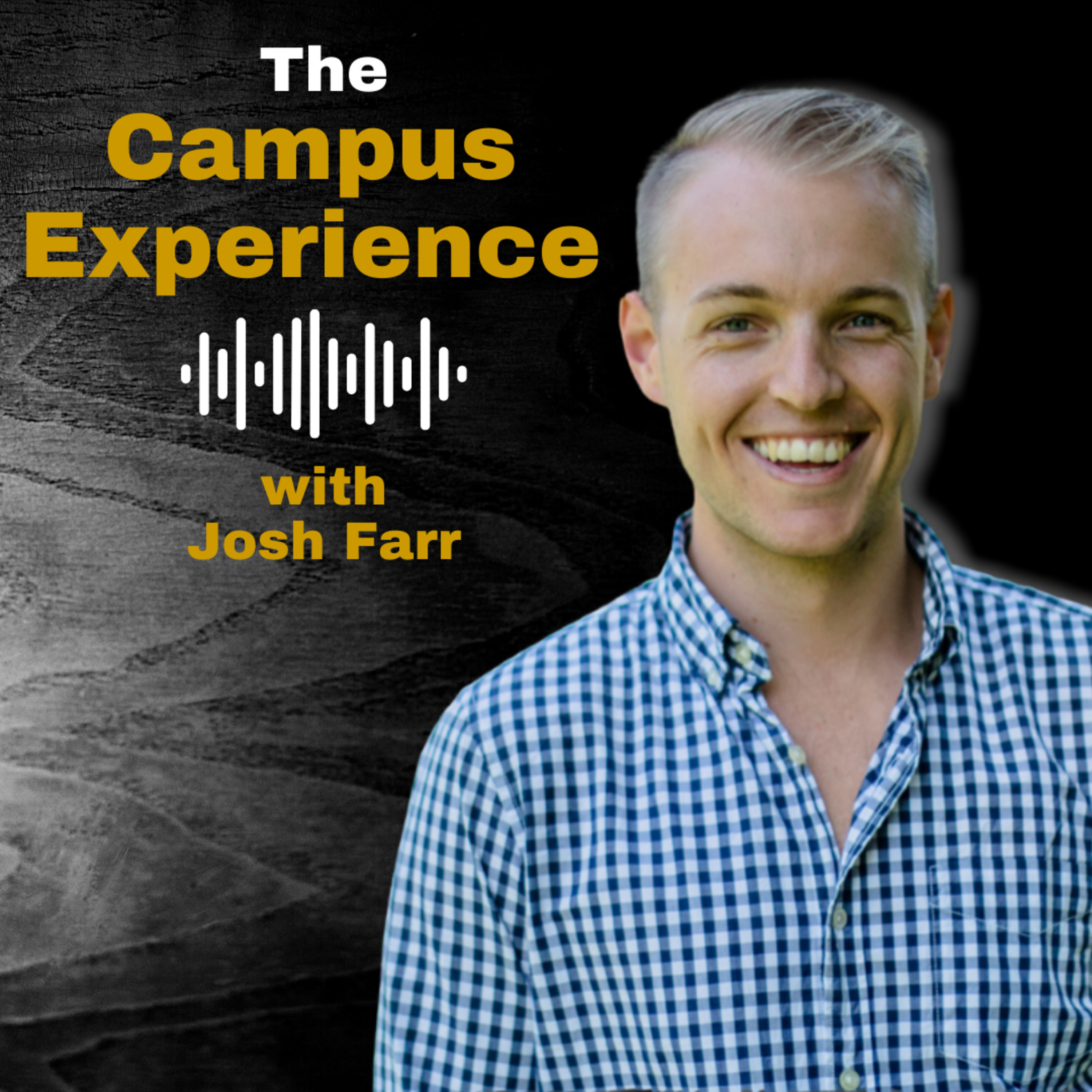 The Campus Experience with Josh Farr