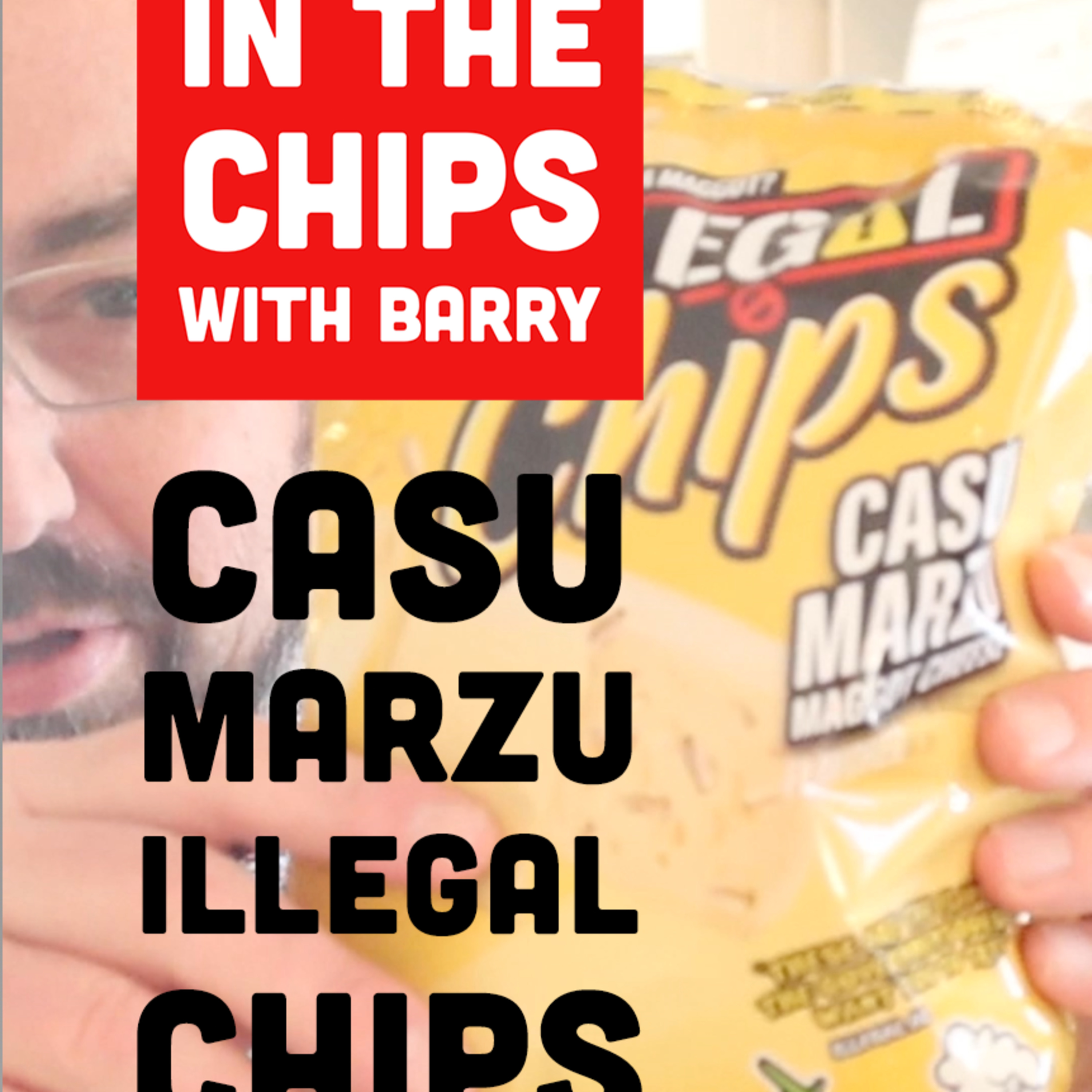 🇺🇸 MSCHF Casu Marzu Illegal potato chips on In The Chips with Barry episode artwork