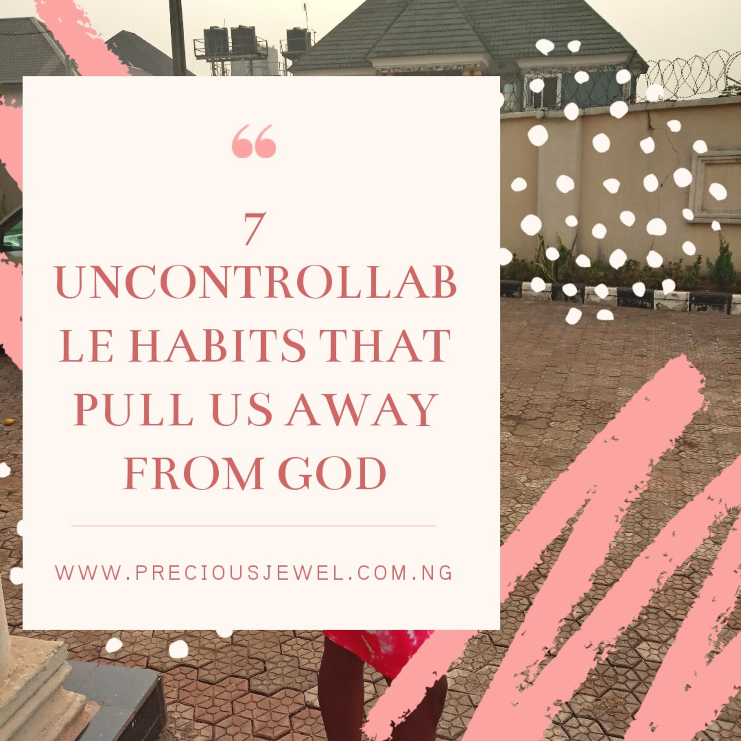 7 uncontrollable habits that pull us away from God 7 uncontrollable habits that pull us away from God