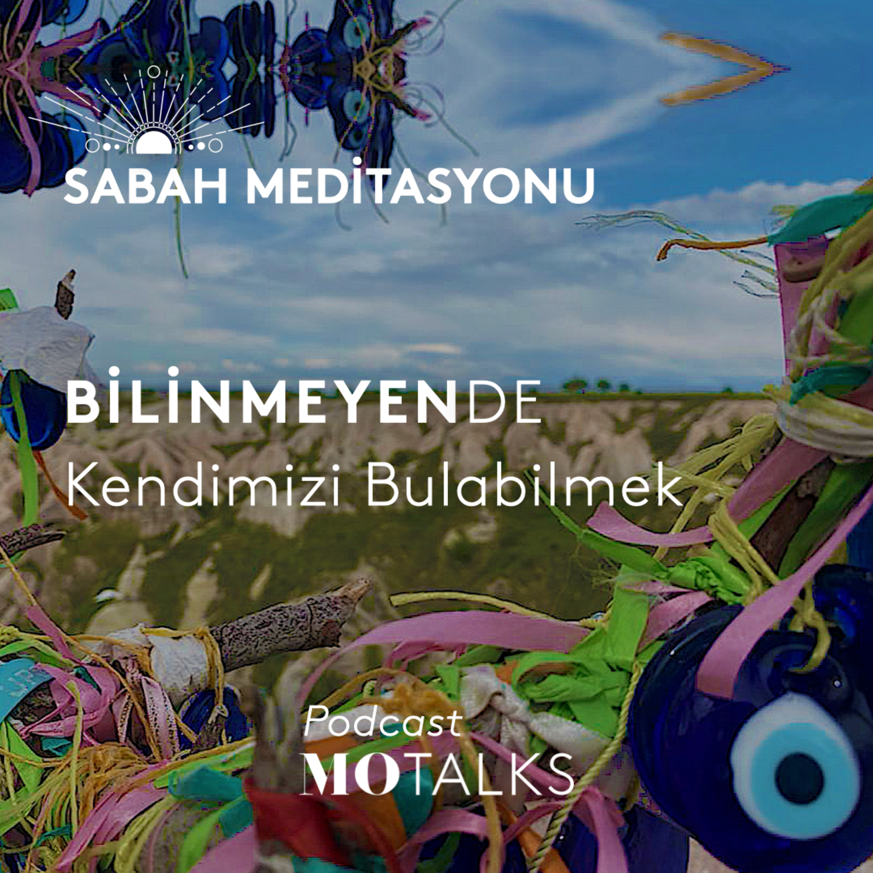 41 I Sabah Meditasyonu: Bilinmeyende Kendimizi Bulmak Üzerine Meditasyon