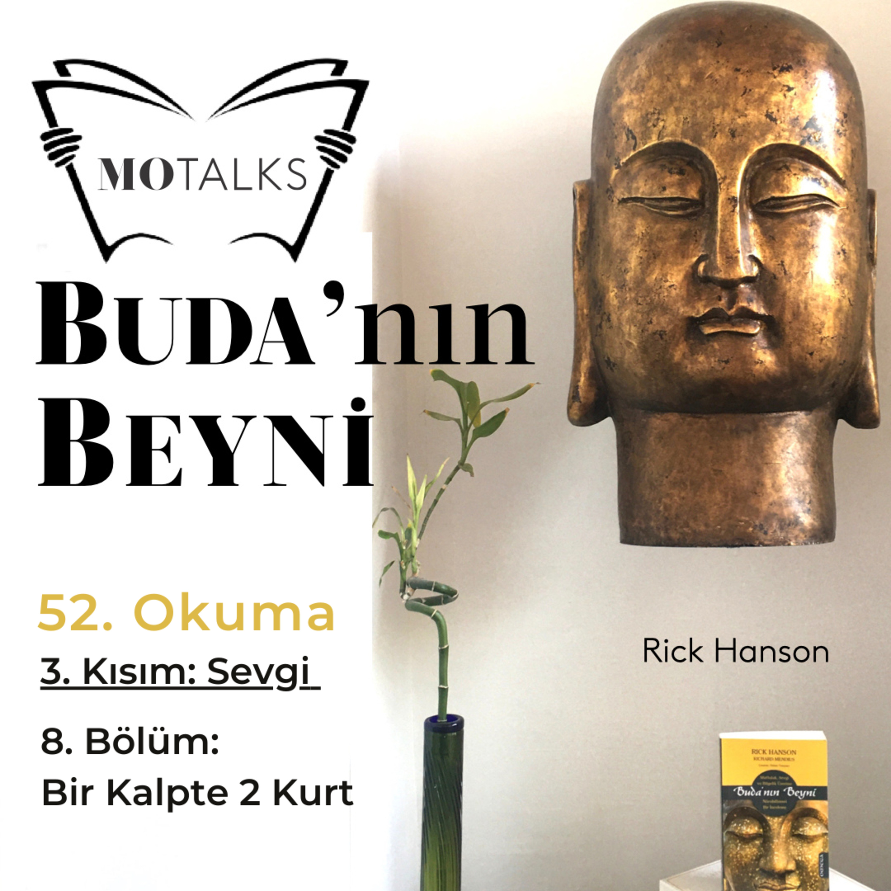 52. Okuma I Buda’nın Beyni: 3. Kısım: Sevgi - 8. Bölüm: Bir Kalpte 2 Kurt